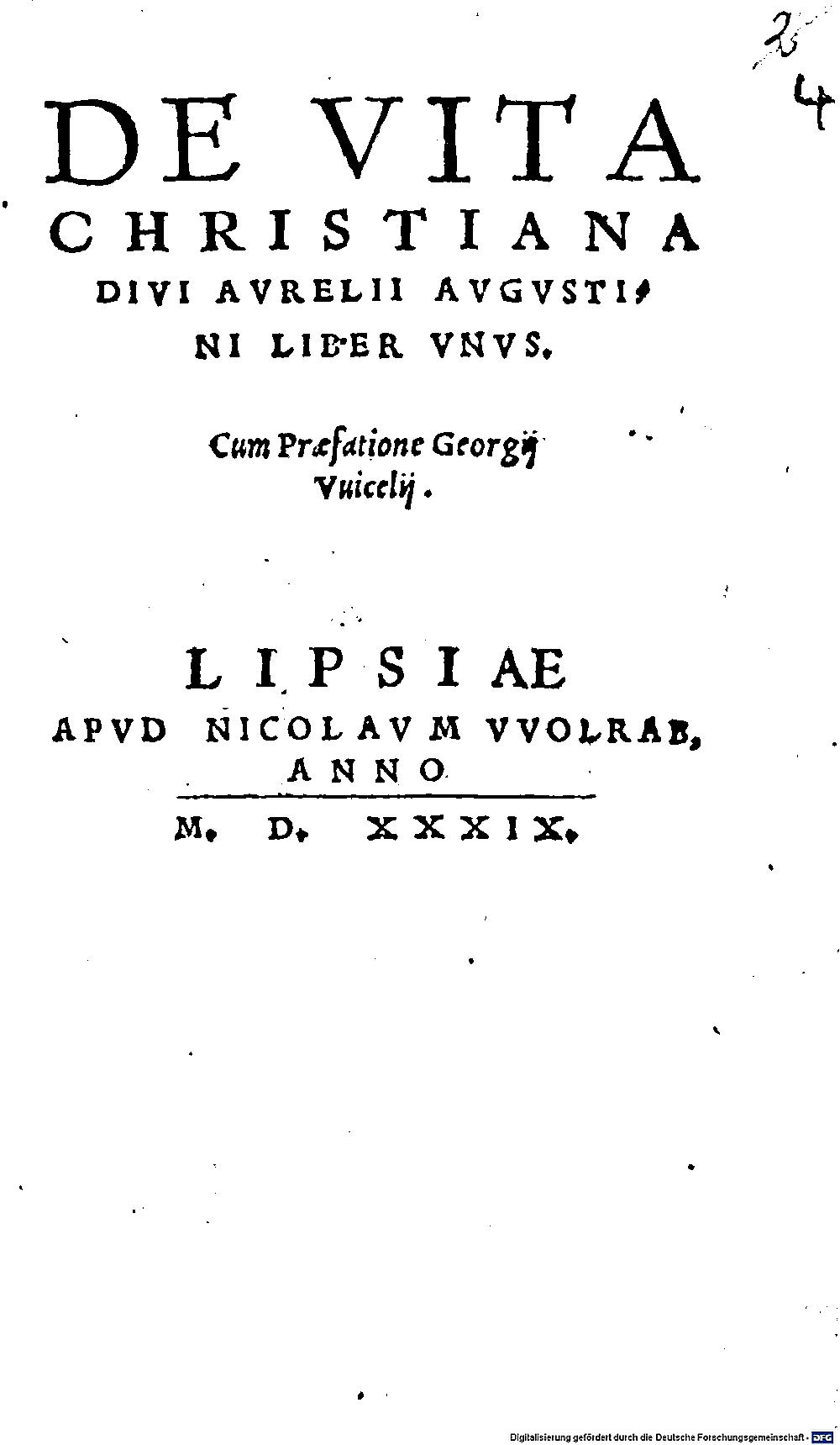 Augustinus, Aurelius: De Vita Christiana Divi Avrelii Avgvstini Liber Vnvs Lipsiae 1539 (P.lat. 171#Beibd.2)