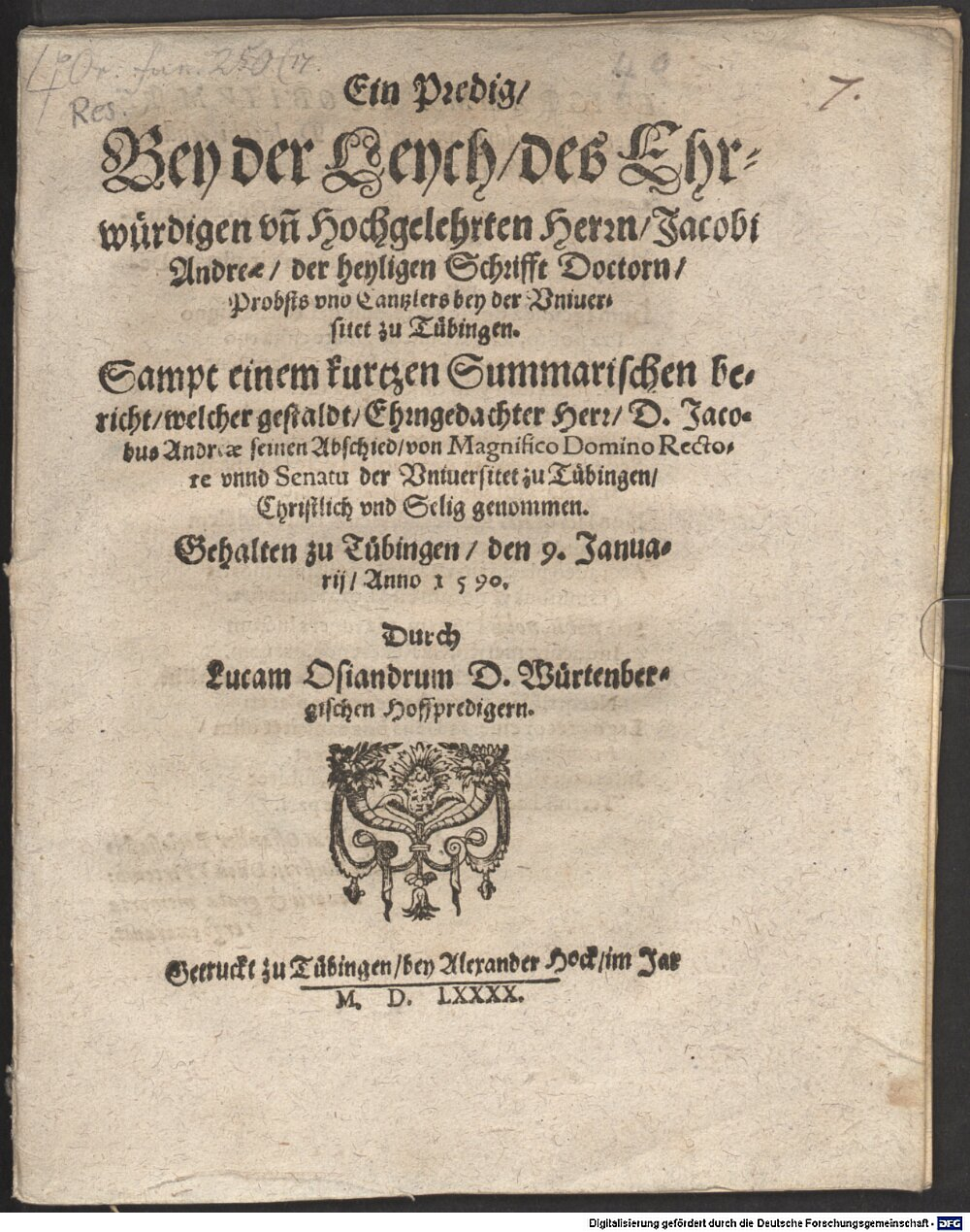 Osiander, Lucas: Ein Predig bey der Leych ... Jac. Andreae Probst und Cantzlers bey der Universitet zu Tübingen Tübingen 1590 (Res/4 Or.fun. 250,17)