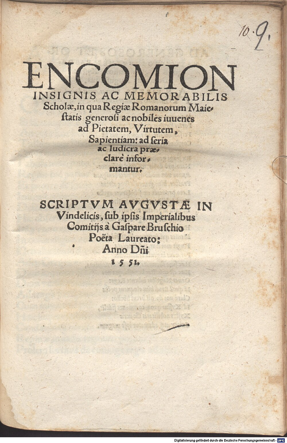 Brusch, Kaspar: Encomion Insignis Ac Memorabilis Scholae, in qua Regiae Romanorum Maiestatis generosi ac nobiles iuuenes ad Pietatem, Virtutem Sapientiam ... praeclare informantur Avgvstae Vindelicorvm 1551 (Res/4 A.lat.a. 213#Beibd.9)