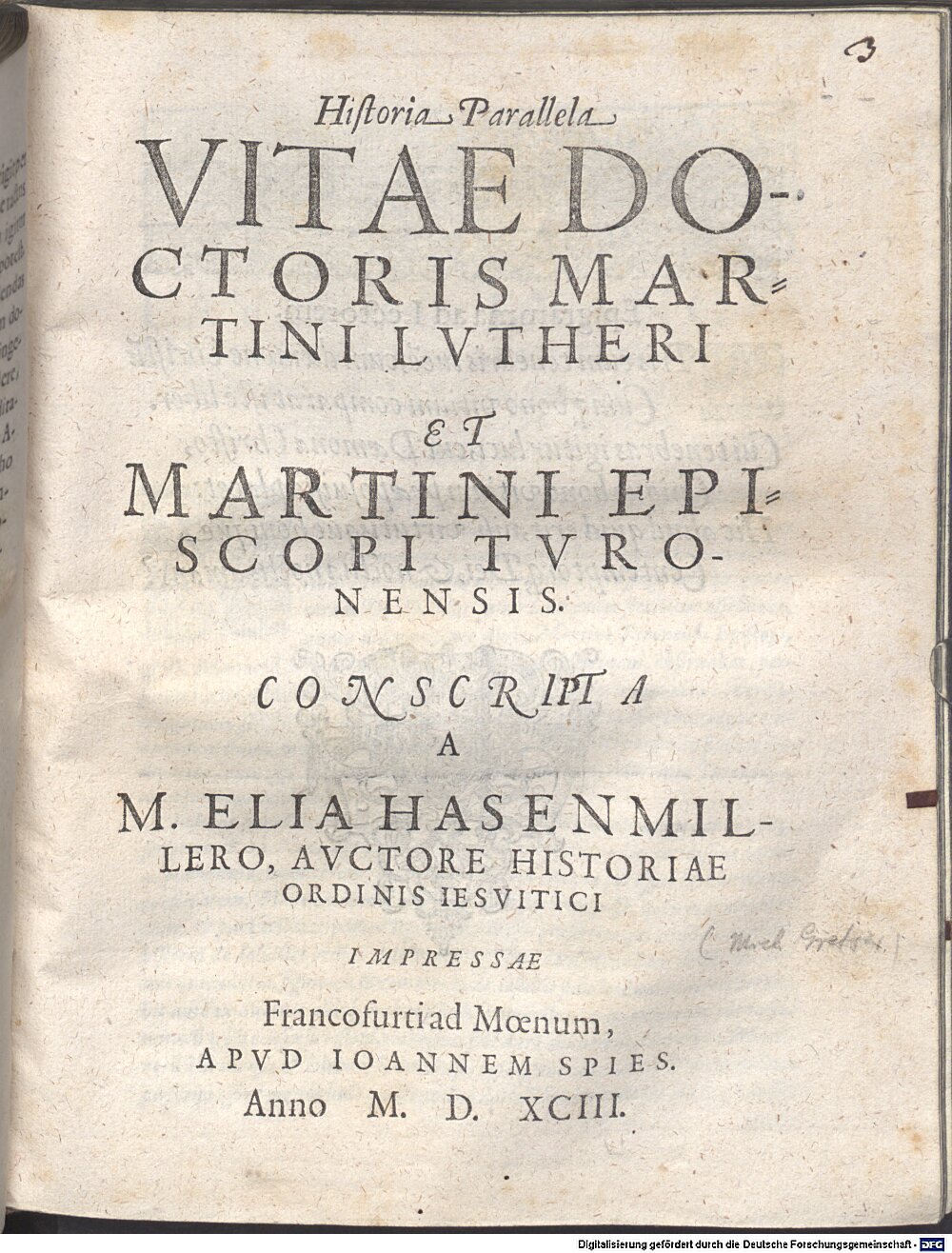 Hasenmüller, Elias: Historia Parallela Vitae Doctoris Martini Lvtheri Et Martini Episcopi Tvronensis Francofurti ad Moenum 1593 (4 Jes. 93#Beibd.3)