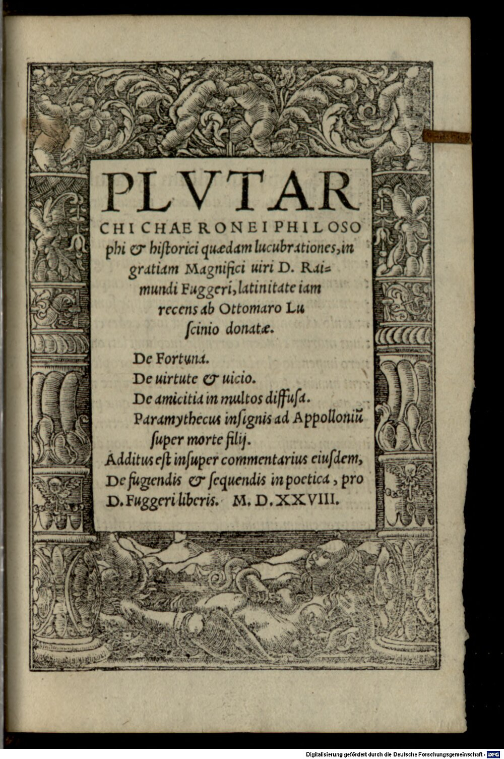 Plutarchus: Plvtarchi Chaeronei Philosophi & historici qaedam lucubrationes, in gratiam Magnifici uiri D. Raimundi Fuggeri Augustae uindelicorum 1528 (A.gr.a. 1871#Beibd.1)