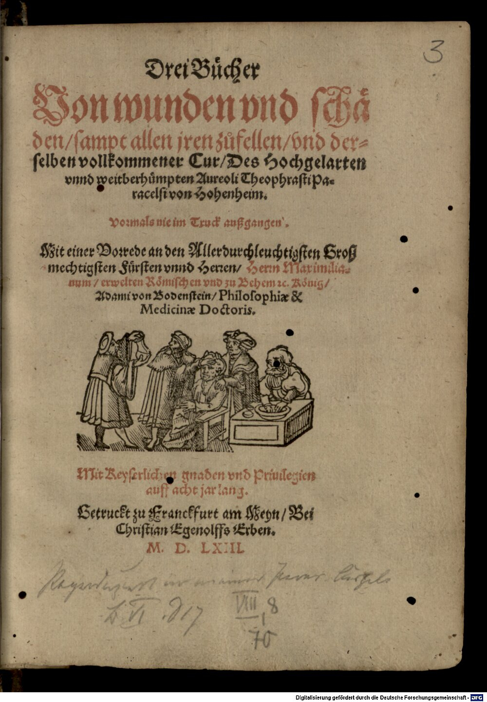 Paracelsus: Drei Bücher Von wunden und schäden, sampt allen jren zufellen, und derselben vollkommener Cur, Des Hochgelarten unnd weitberhümpten Aureoli Theophrasti Paracelsi von Hohenheim Franckfurt am Meyn 1563 (Bibl.Sud. 1489#Beibd.3)