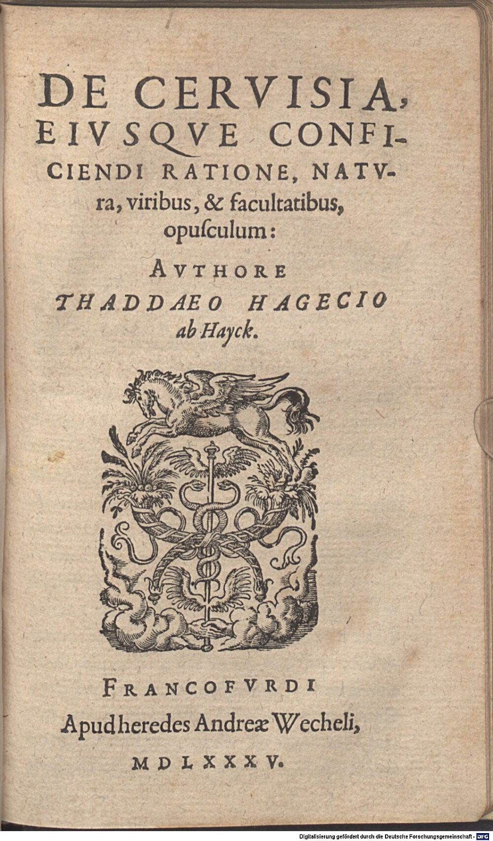 H jek, Tade š: De Cervisia, Eivsqve Conficiendi Ratione, Natvra, viribus, & facultatibus, opusculum Francofvrdi 1585 (A.gr.b. 1893#Beibd.4)