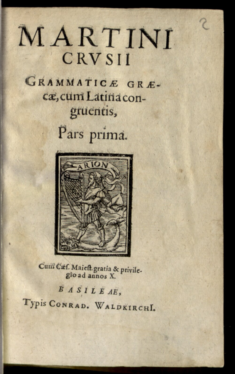Crusius, Martin: Martini Crusii Grammaticae Graecae, cum Latina congruentis, Pars prima Basilea 1608 (A.gr.c. 19#Beibd.2)
