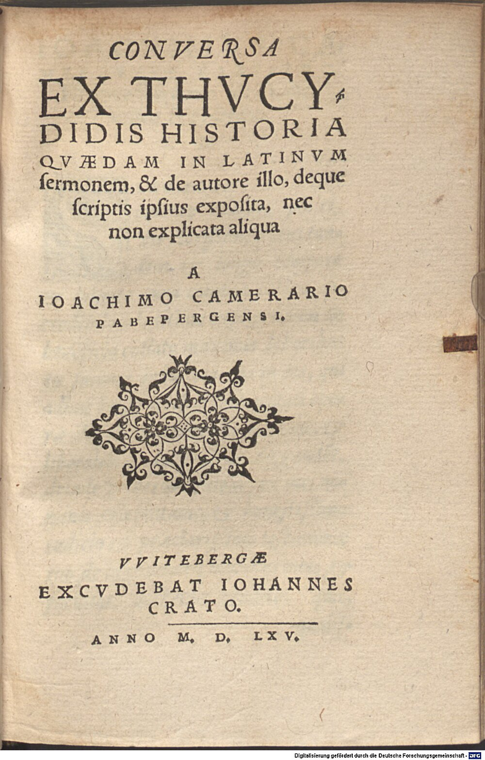 Thucydides: Conversa Ex Thvcydidis Historia Qvaedam In Latinvm sermonem, & de autore illo, deque scriptis ipsius exposita, nec non explicata aliqua VVitebergae 1565 (A.gr.b. 3407#Beibd.1)