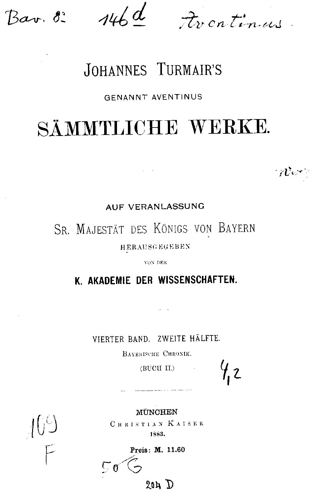Aventinus, Johannes: Johannes Turmair's, genannt Aventinus, sämmtliche Werke München 1883 (Hbl/Bav.300E2520-4,2)