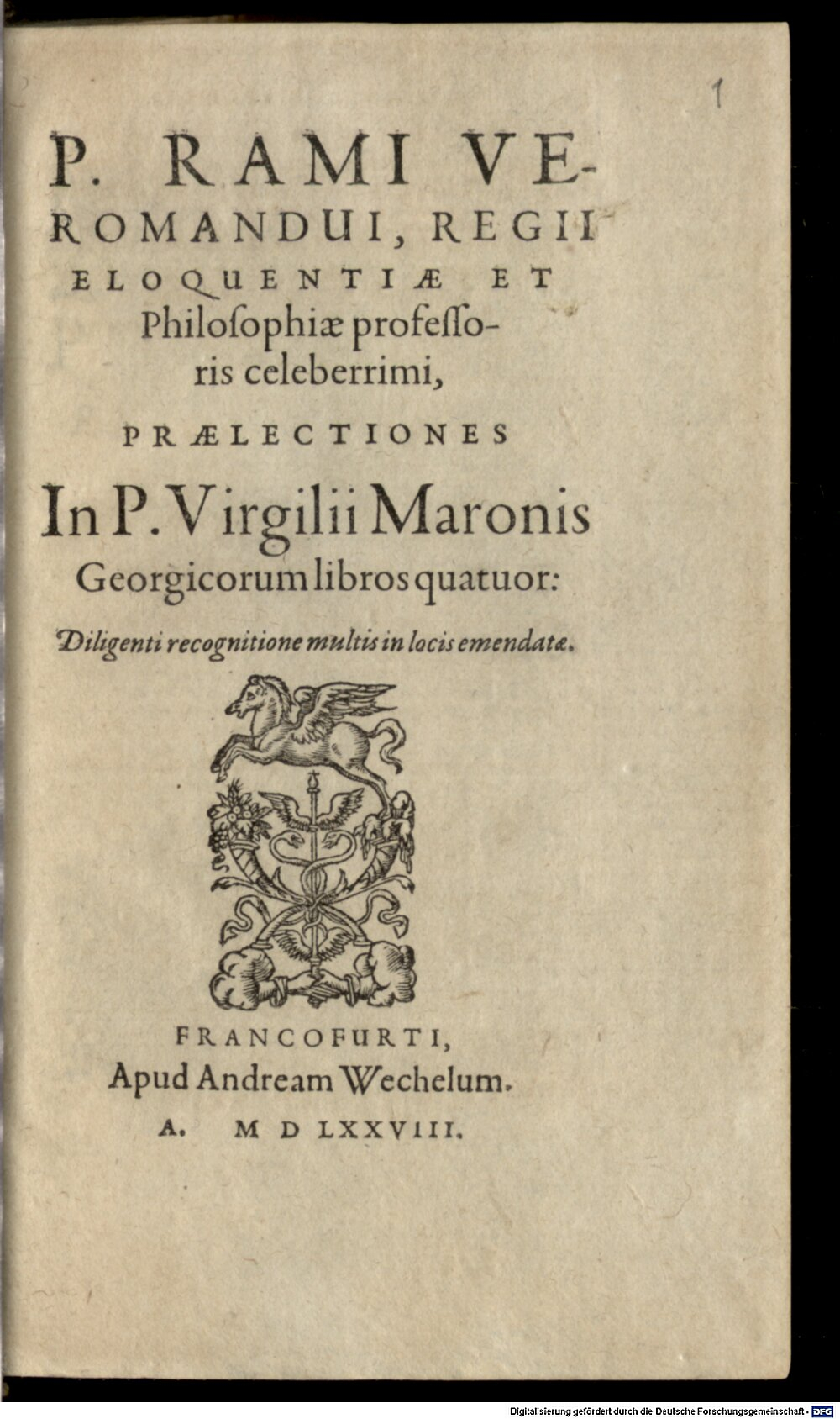 Ramus, Petrus: P. Rami Veromandui, Regii Eloquentiae Et Philosophiae professoris celeberrimi, Praelectiones In P. Virgilii Maronis Georgicorum libros quatuor Francofurti 1578 (A.lat.a. 2614 i#Beibd.1)