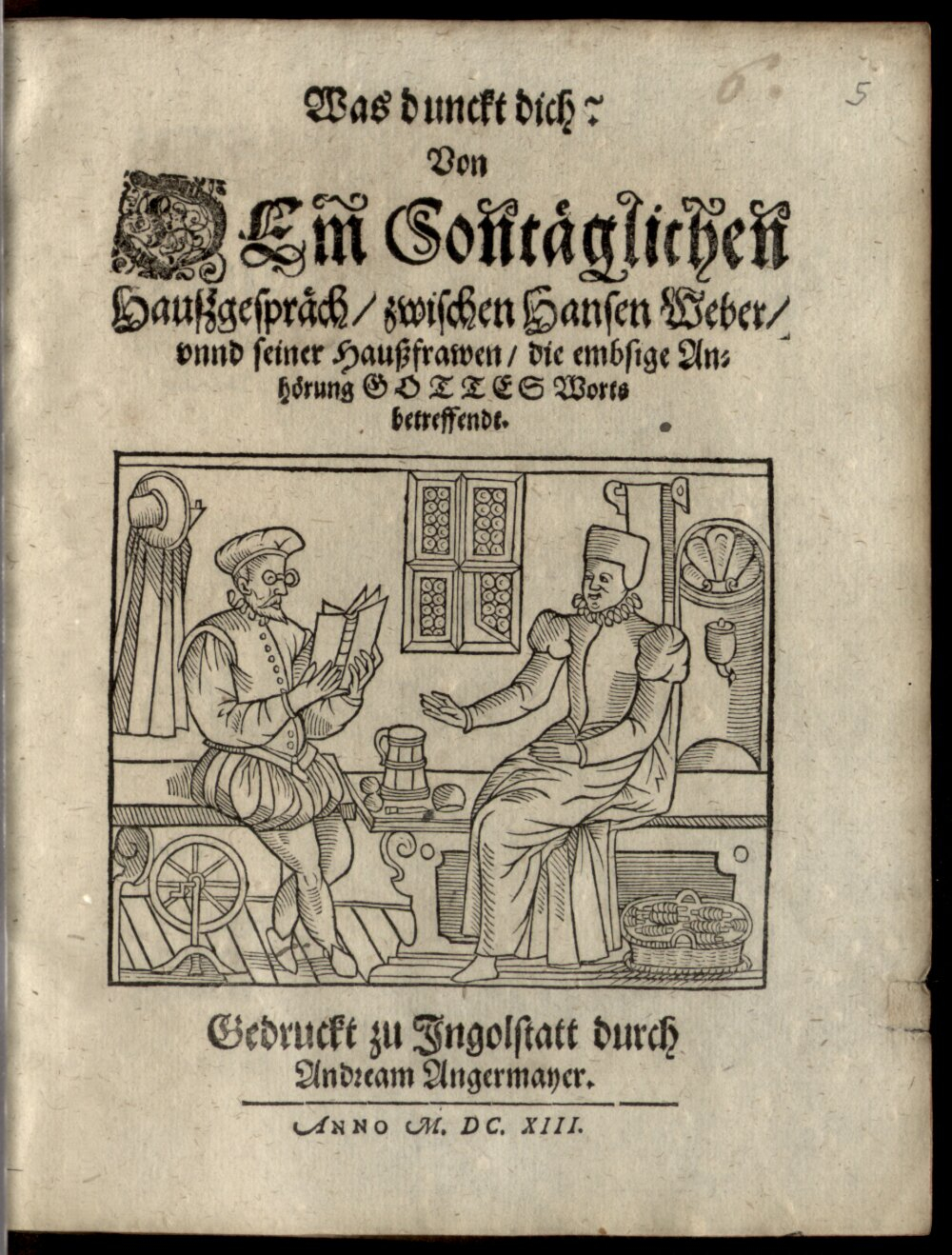 : Was dunkt dich von dem Sontäglichen Haußgespräch zwischen Hansen Weber und seiner Haußfrawen ... Ingolstadt 1613 (4 Biogr.c. 61#Beibd.5)