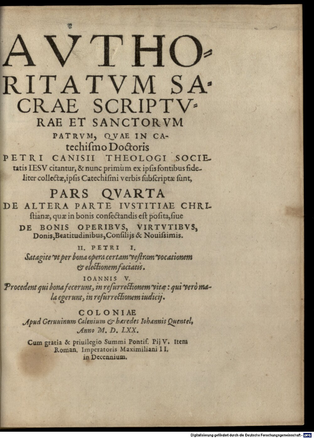 Canisius, Petrus: Auctoritatum Sacrae Scripturae et Sanctorum Patrum quae in Summa doctrinae christianae Doctoris Petri Canisii ... citantus et nunc primum ex ipsis fontibus fideliter collectae, ipsis catechismi verbis subscriptae sunt pars ... de fide, spe, et charitate Coloniae (1570) (4 Catech. 4-3/4#4)