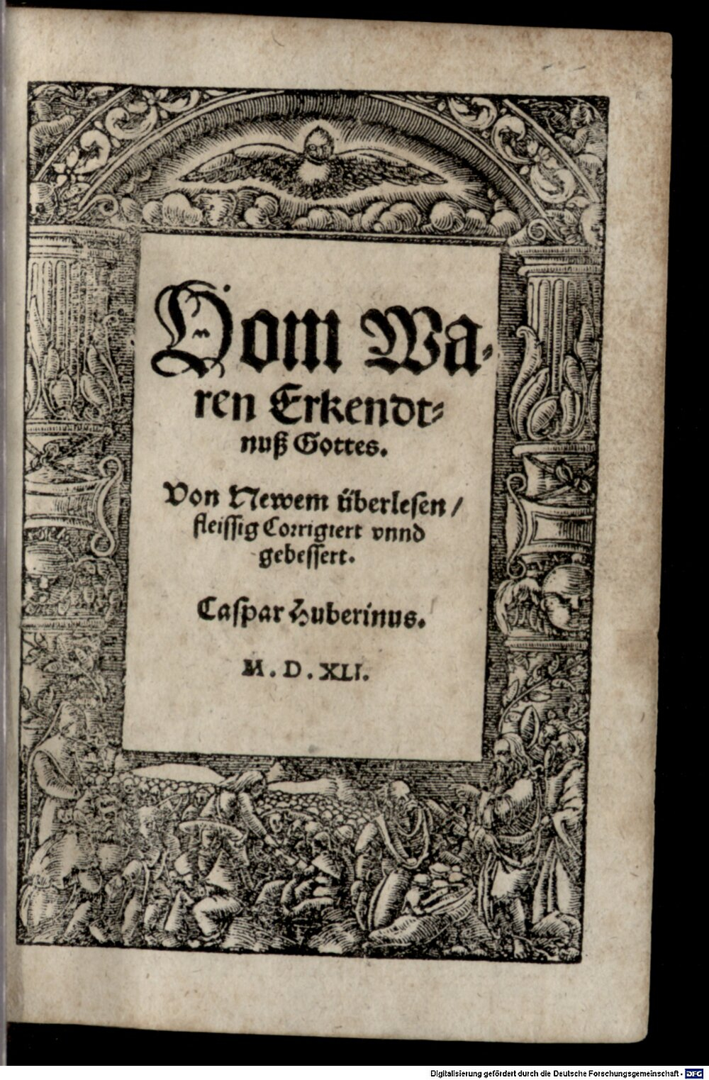 Huberinus, Caspar: Vom Waren Erkendtnuß Gottes Augspurg 1541 (Asc. 825#Beibd.2)