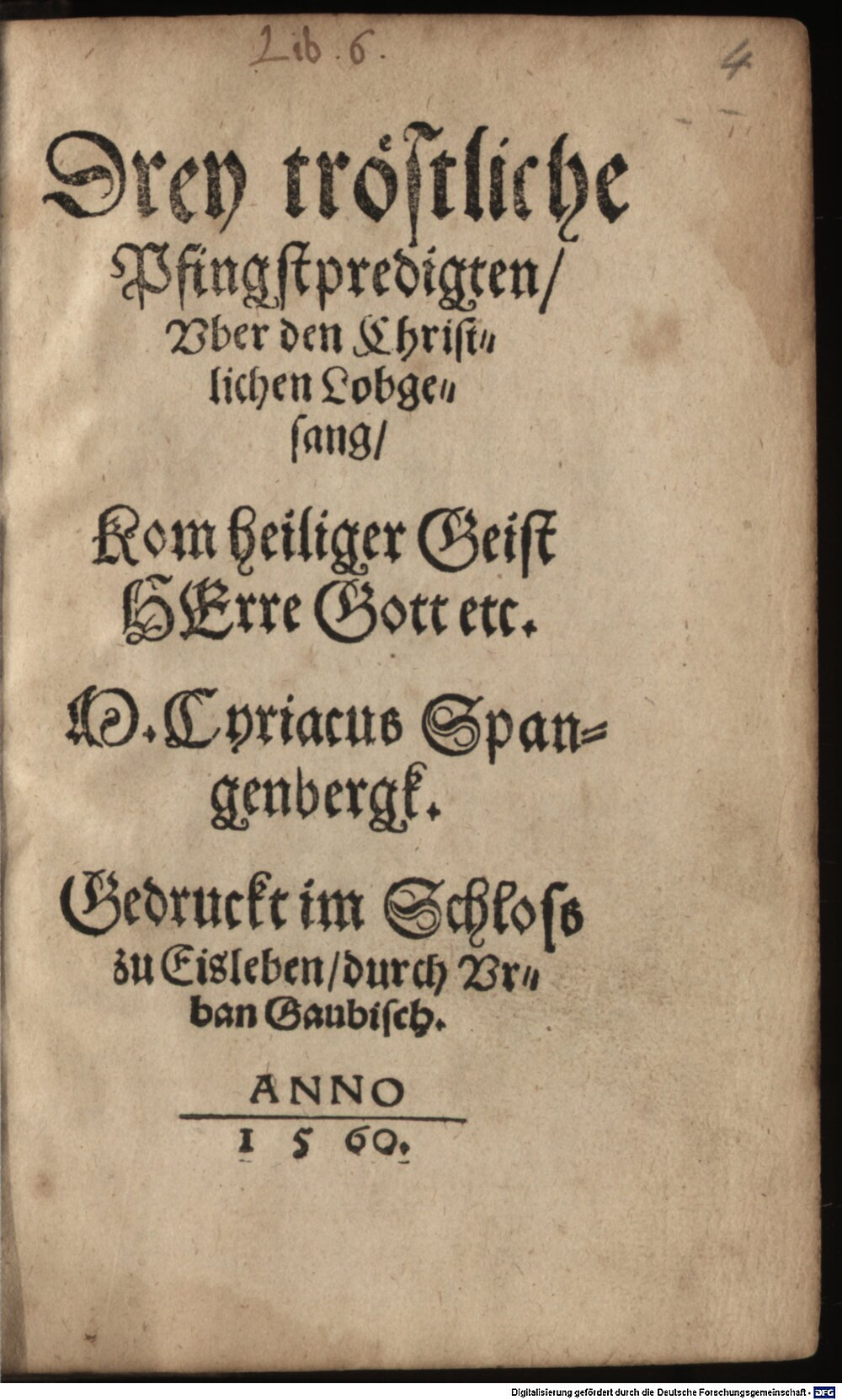 Spangenberg, Cyriacus: Drey tröstliche Pfingstpredigten, Vber den Christlichen Lobgesang, Komm heiliger Geist Herre Gott etc. Eisleben 1560 (Asc. 4608 a#Beibd.4)