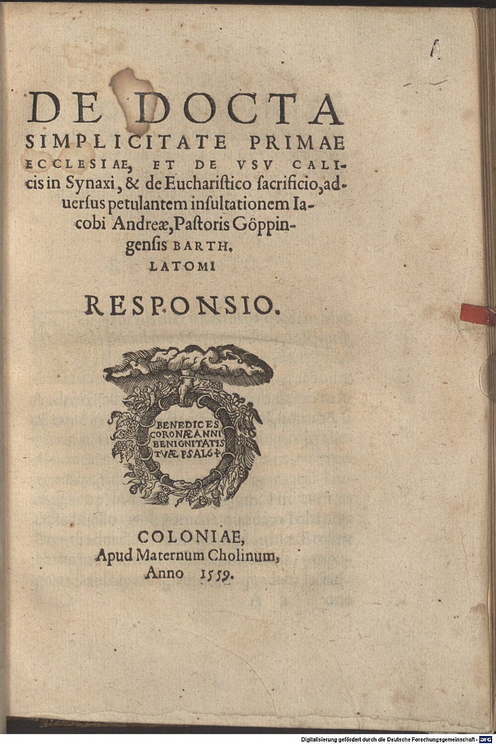 Latomus, Bartholomaeus: De docta simplicitate primae ecclesiae, et de usu calicis in Synaxi, et de Eucharistico sacrificio, adversus petulantem insultationem Iacobi Andreae, Pastoris Göppingensis Barth. Latomi Responsio Colonia 1559 (4 Asc. 438#Beibd.1)