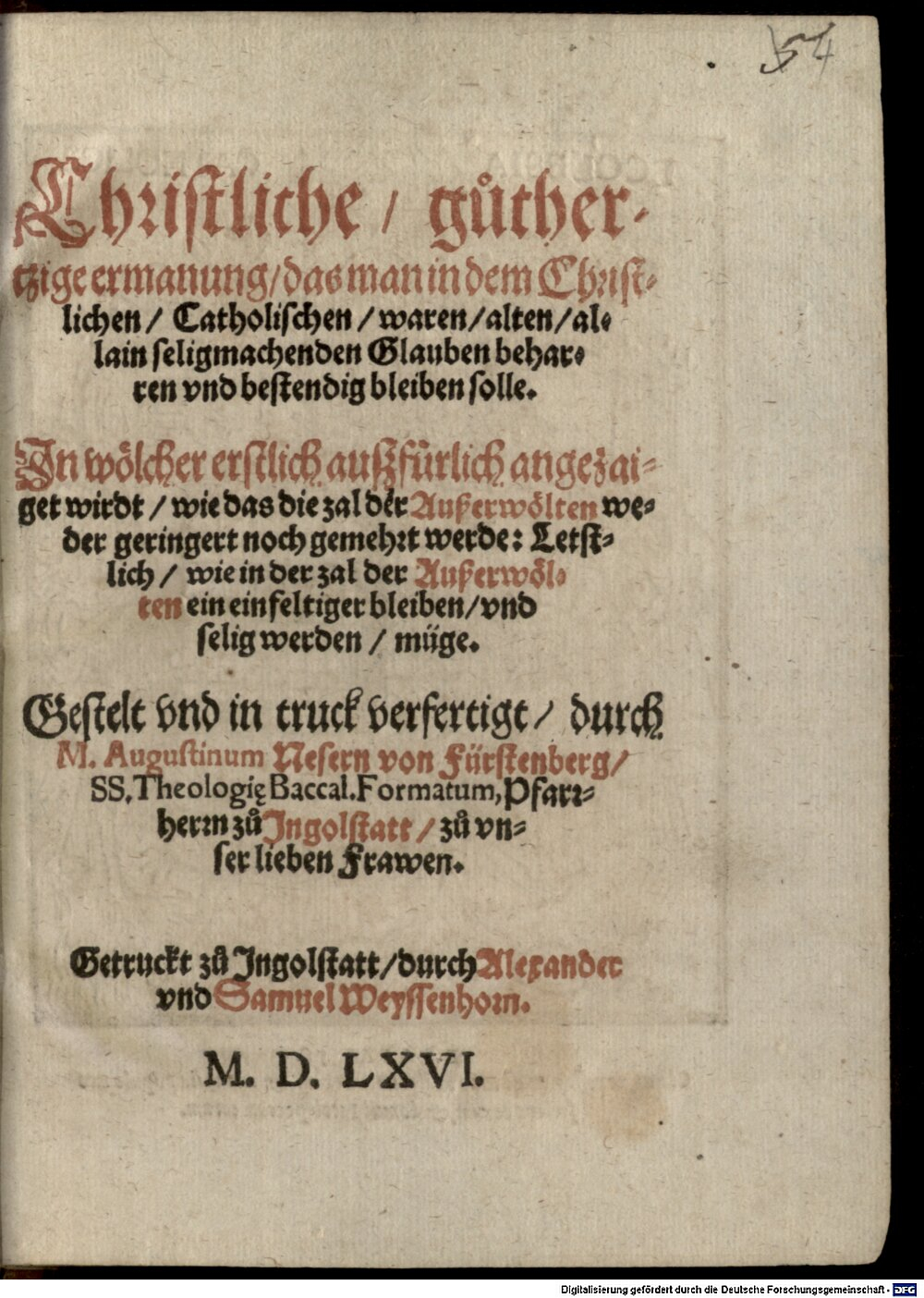 Neser, Augustin: Christliche, guthertzige ermanung, das man in dem Christlichen, Catholischen, waren, alten, allain seligmachenden Glauben beharren vnd bestendig bleiben solle Jngolstatt 1566 (4 Hom. 511 a#Beibd.4)