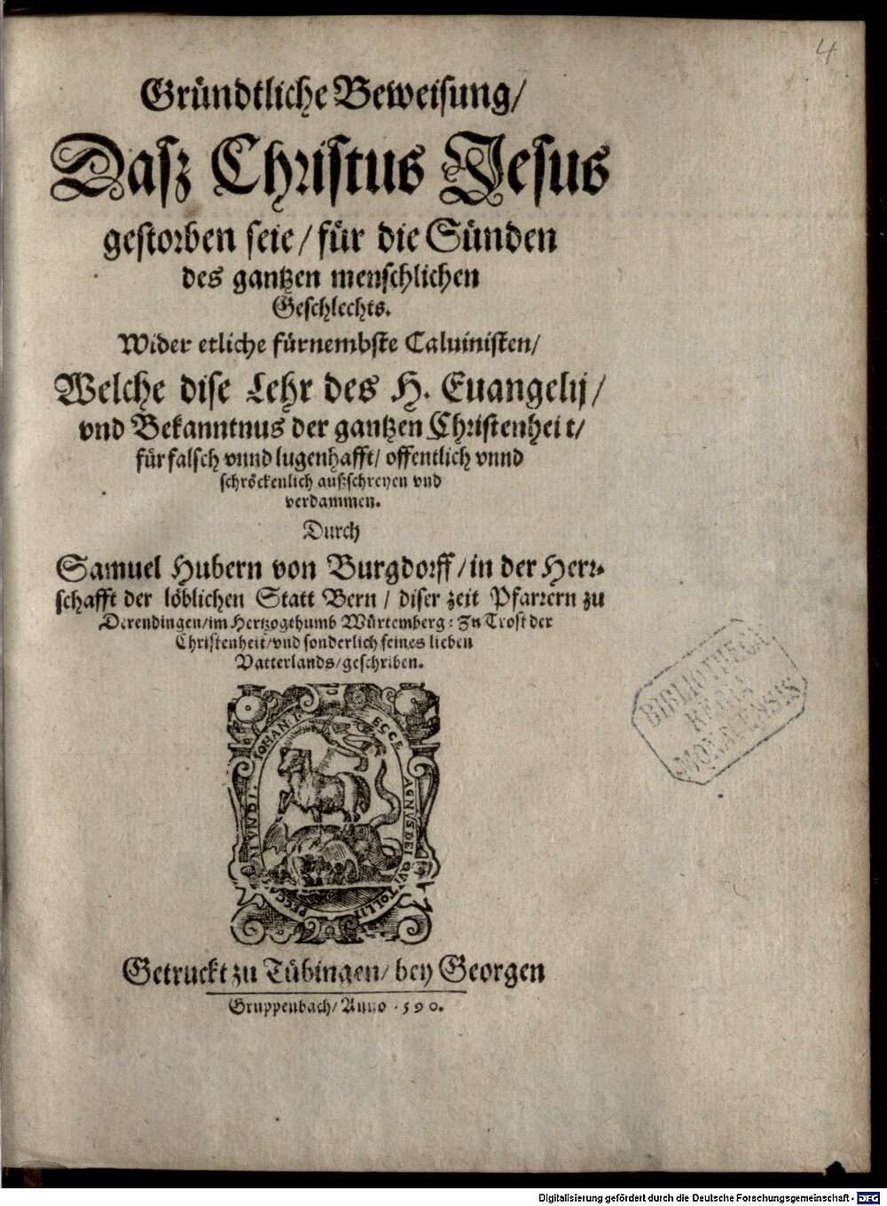 Huber, Samuel: Gründtliche Beweisung, Daß Christus Jesus gestorben sey, für die Sünden des gantzen menschlichen Geschlechts Tübingen 1590 (4 Polem. 137#Beibd.4)