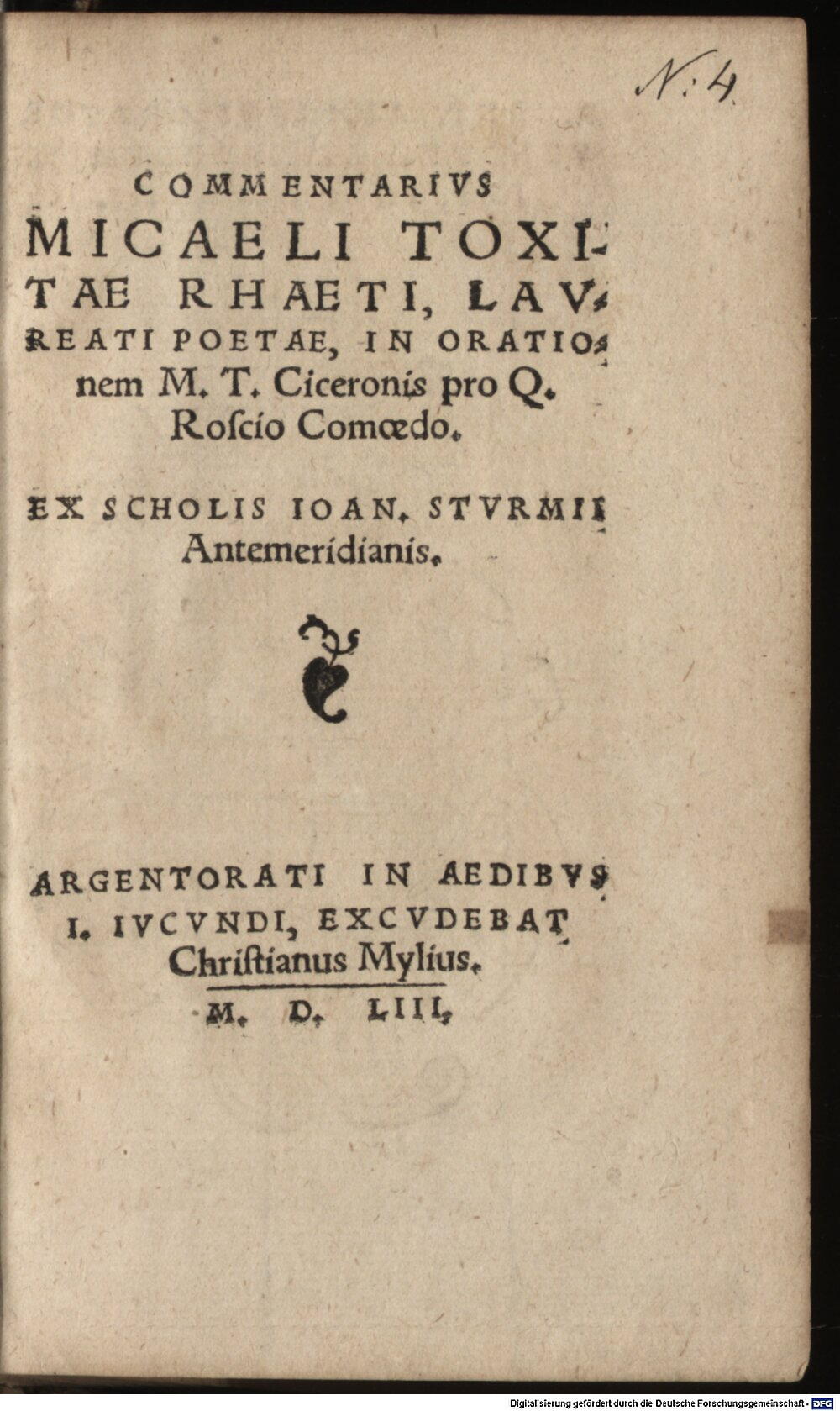 Cicero, Marcus Tullius: Commentarius Micaeli Toxitae Rhaeti Laureati Poetae, In Orationem M. T. Ciceronis pro Q. Roscio Comoedo Argentorati 1553 (A.lat.b. 2312 o#Beibd.4)