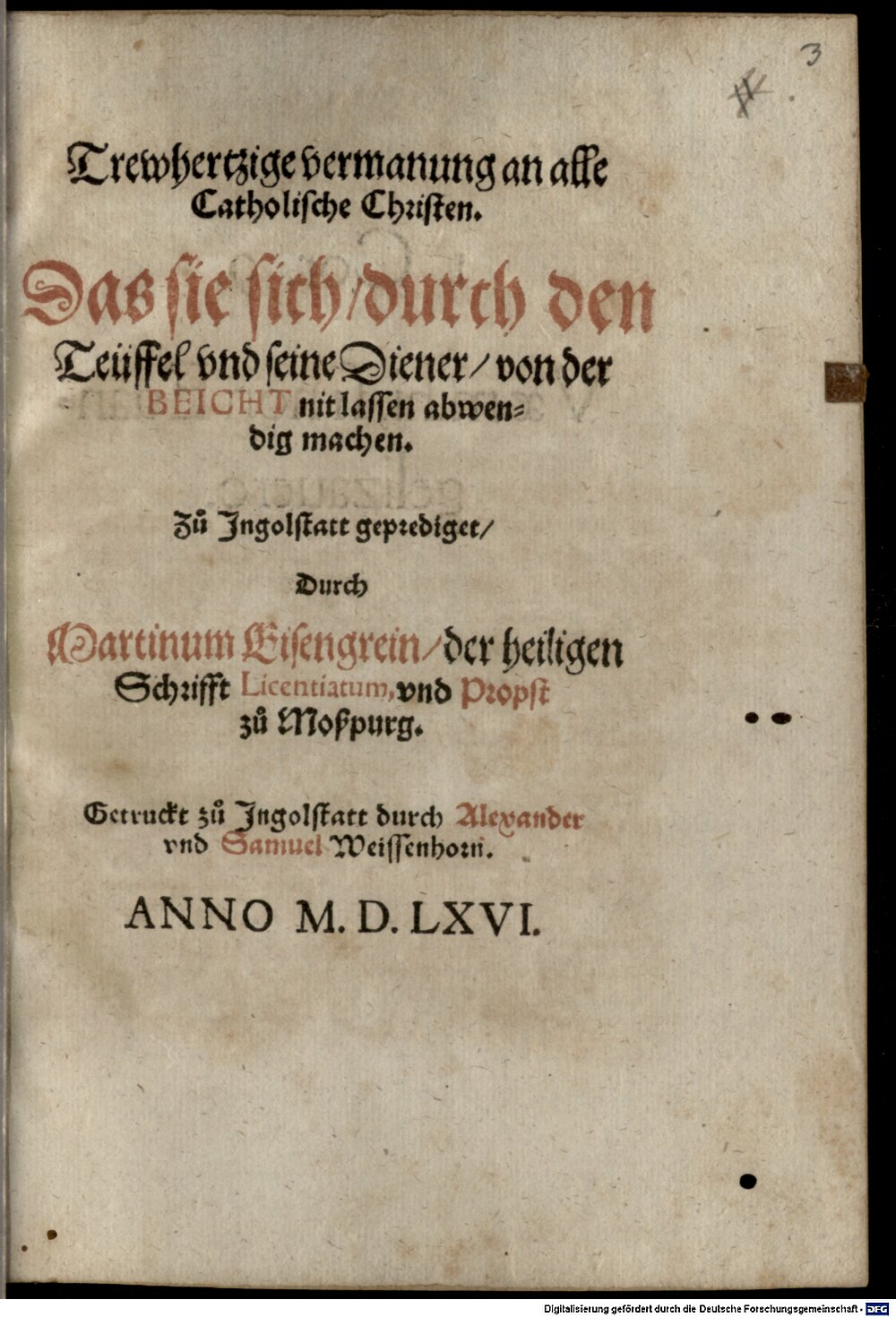 Eisengrein, Martin: Trewhertzige vermanung an alle Catholische Christen, Das sie sich, durch den Teüffel vnd seine Diener, von der Beicht nit lassen abwendig machen Ingolstatt 1566 (ESlg/4 Hom. 191#Beibd.3)