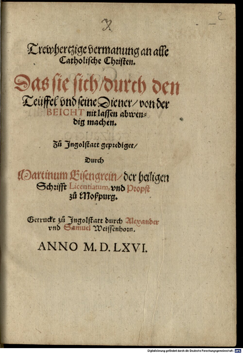 Eisengrein, Martin: Trewhertzige vermanung an alle Catholische Christen, Das sie sich, durch den Teüffel vnd seine Diener, von der Beicht nit lassen abwendig machen Ingolstatt 1566 (4 Asc. 710#Beibd.2)