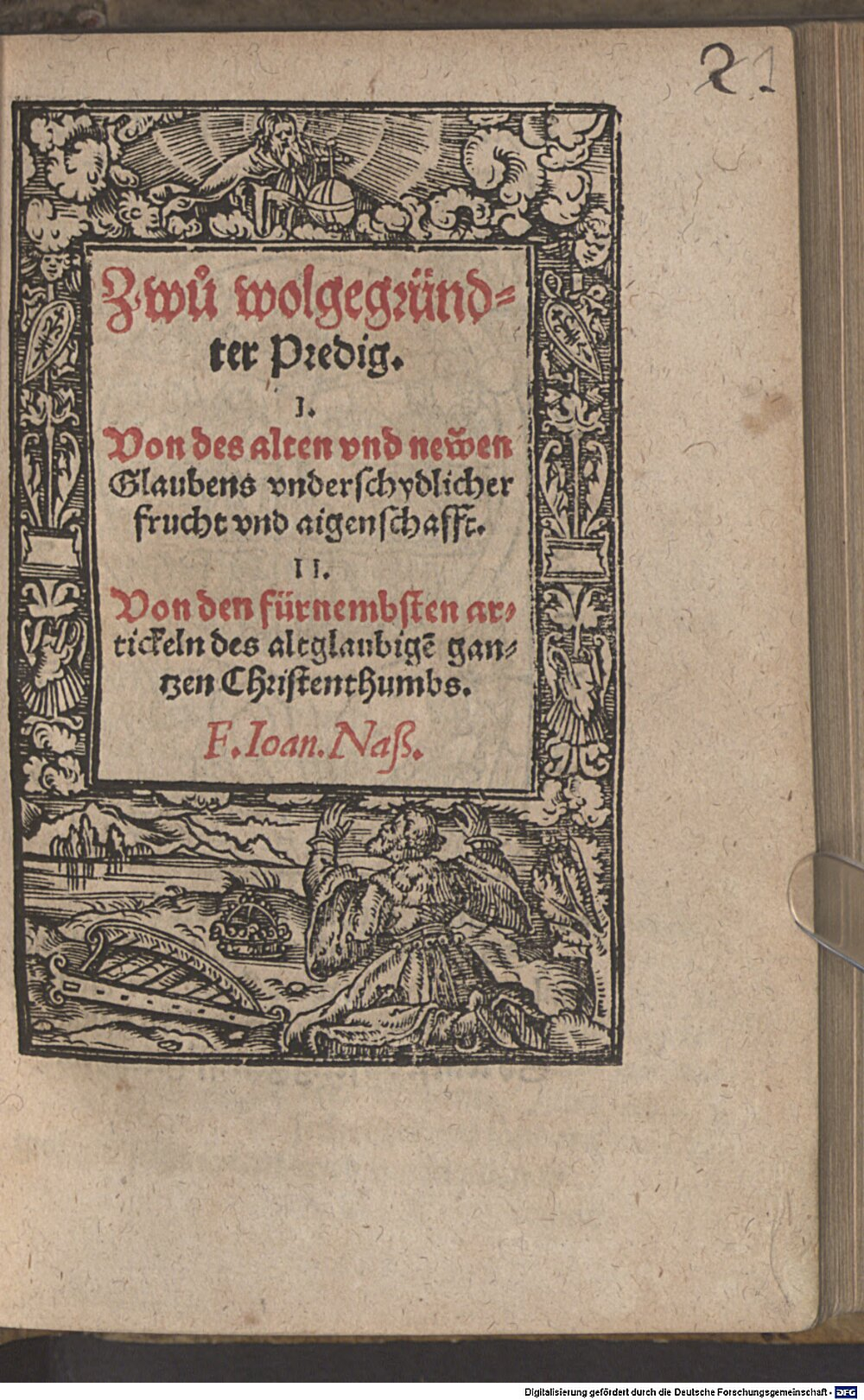 Nas, Johannes: Zwu wolgegründter Predig, 1. Von des alten und newen Glaubens vnderschydlicher Frucht und aigenschafft, 2. Von den fürnembsten artickeln des altglaubigen ganzen Christenthumbs Ingolstadt 1567 (Catech. 511#Beibd.1)