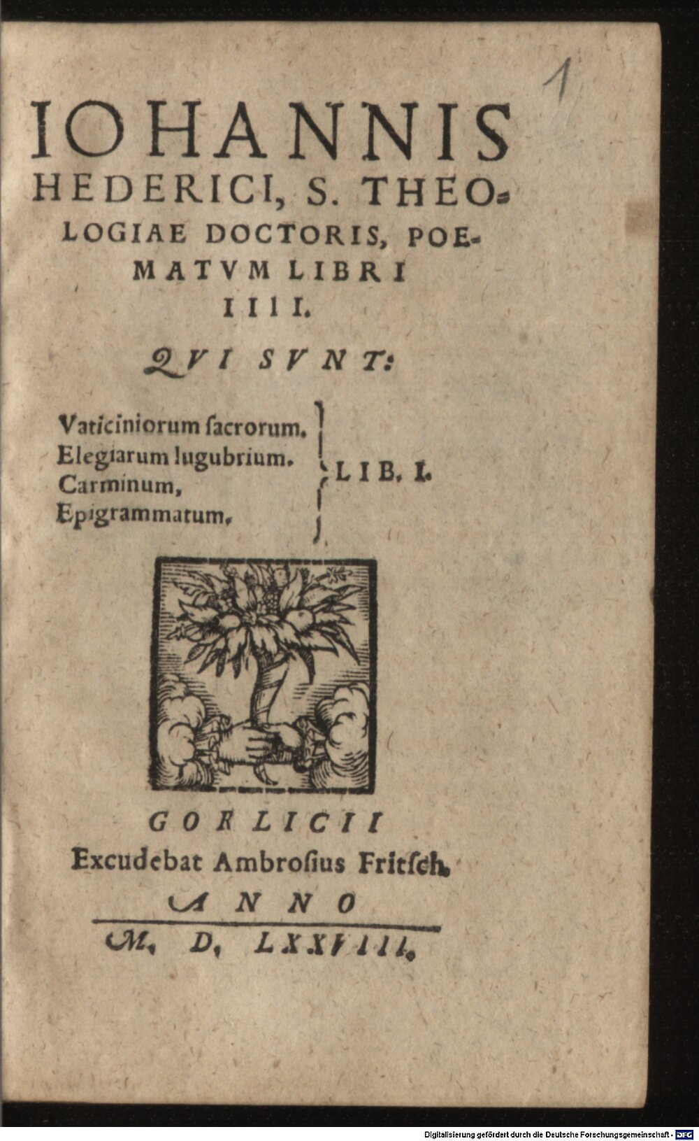 Heidenreich, Johannes: Johannis Hederici, S. Theologiae Doctoris, Poematum Libri IIII Gorlicii 1578 (B.metr. 302 e#Beibd.1)