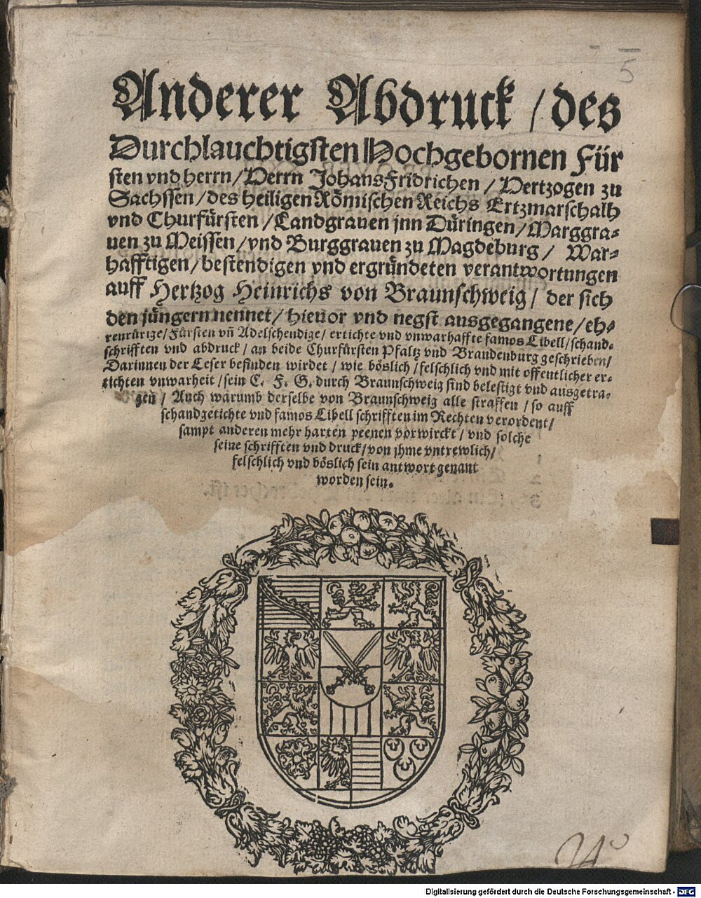 : Anderer Abdruck des ... Fürsten Johans Friderichen Hertz. zu Sachsen ... warhafftigen ... Verantwortungen auff Hertz. Heinrichs von Braunschweig ... ausgegangene ... famos Libell Wittemberg 1540 (4 Ded. 28#Beibd.5)