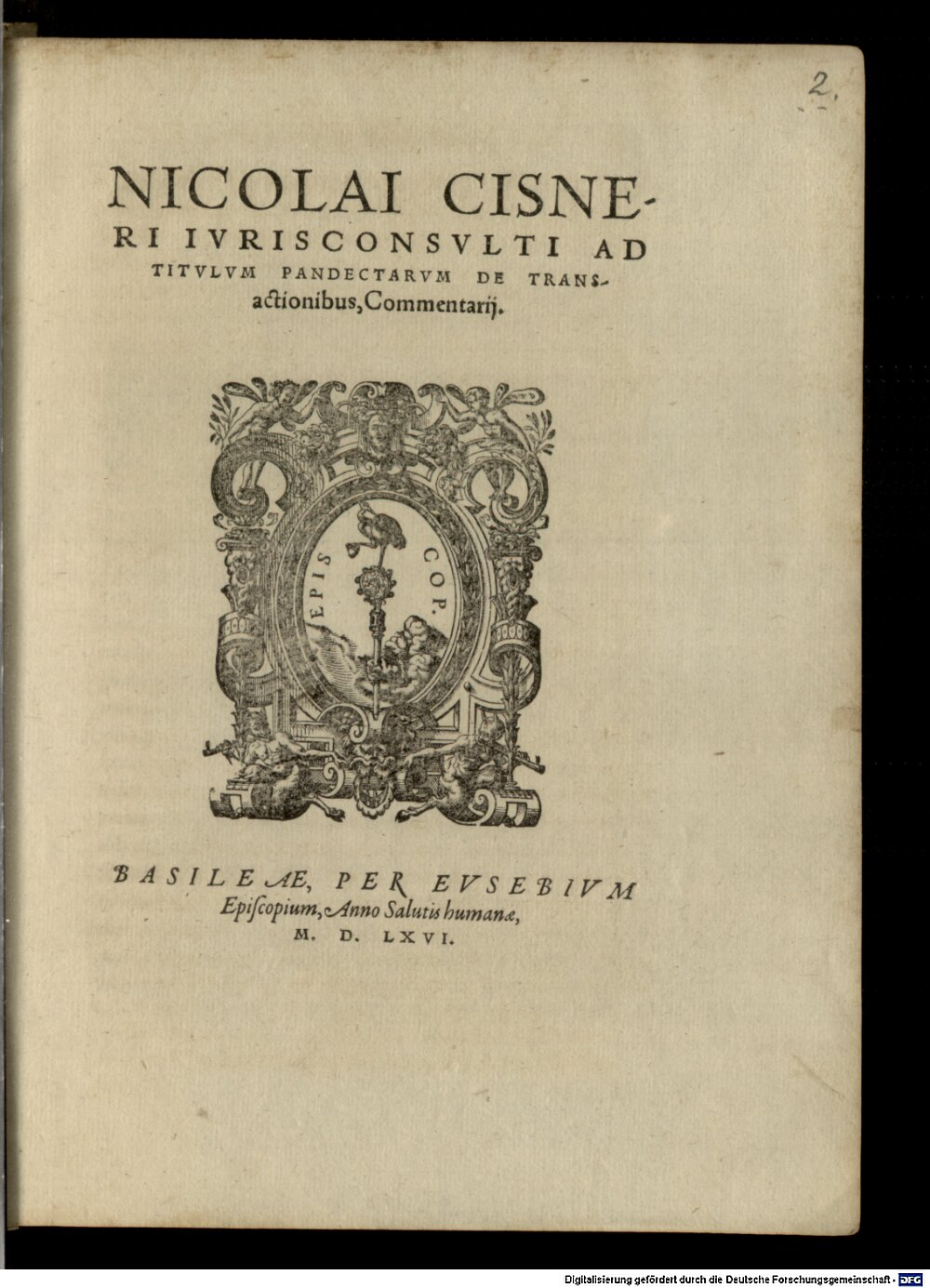 Cisnerus, Nikolaus: Nicol. Cisneri Ad titulum Pandectarum de transactionibus commentarii Basilea 1566 (4 Germ.g. 18#Beibd.2)