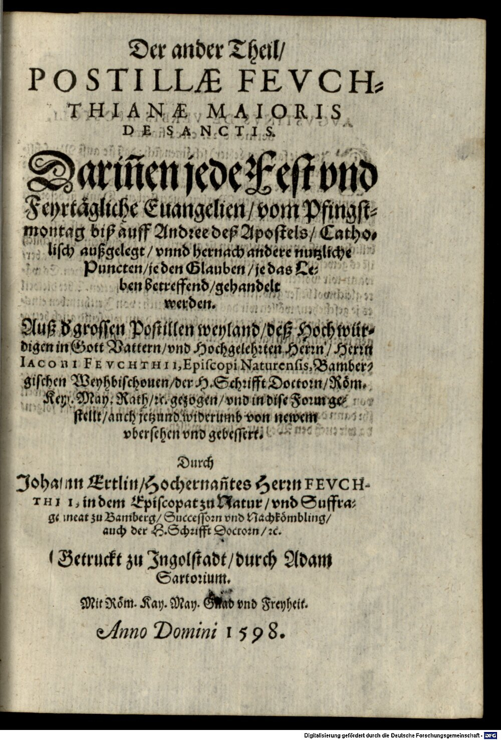 Feucht, Jakob: Epitome Postillae Feuchthianae maioris De Sanctis, Das ist: Kurtze Catholische Außlegungen aller Feyrtäglichen Euangelien, durch das gantze Jar Ingolstadt 1598 (4 Hom. 575-1/3#2)