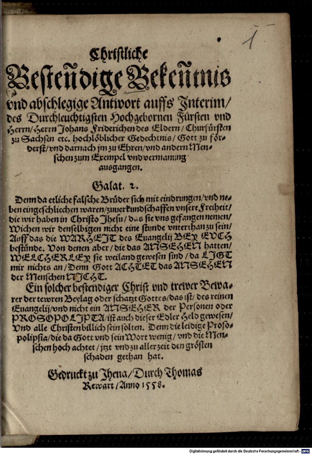Johann Friedrich <Sachsen, Herzog, II.>: Christliche bestendige Bekenntnis vnd abschlägige Antwort auffs Interim, des durchl. Fürsten Johans Friderichen des Edlern, Churfürsten zu Sachsen ... Jhena 1558 (4 H.ref. 102#Beibd.1)
