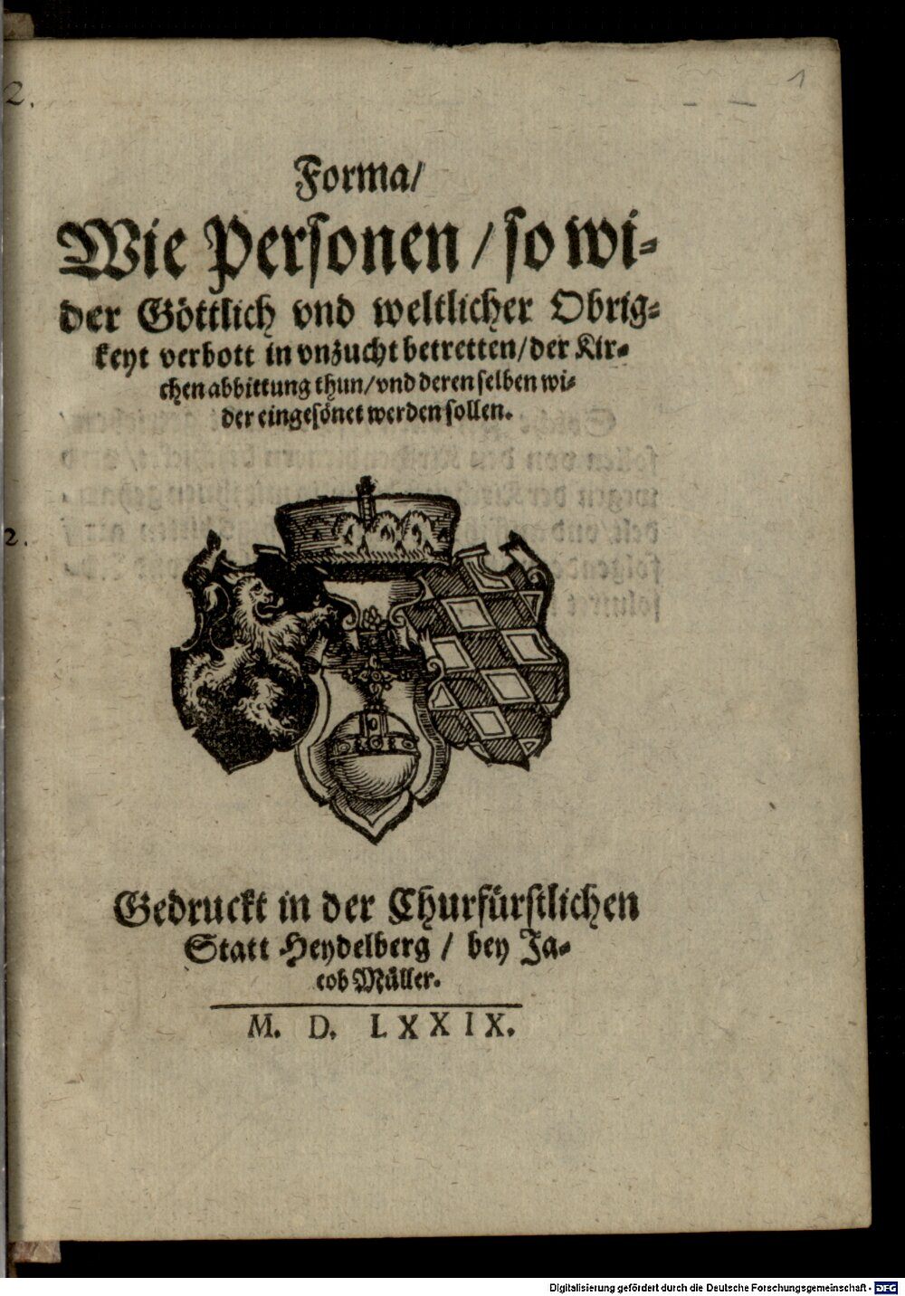 : Forma, Wie Personen, so wider Göttlich vnd weltlicher Obrigkeyt verbott in vnzucht betretten, der Kirchen abbittung thun, vnd deren selben wider eingesönet werden sollen Heydelberg 1579 (4 Liturg. 322#Beibd.1)