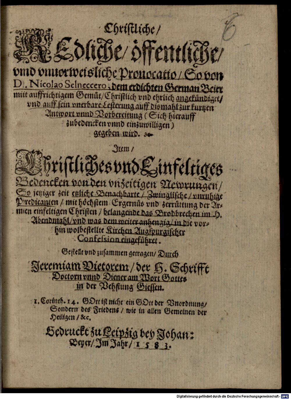 Selnecker, Nikolaus: Christliche, redliche, öffentliche und unvorweisliche Provocatio, so von D. Nicolao Selneccero, dem erdichten German Beier mit auffrichtigem Gemüt, christlich und ehrlich angekündiget und auff sein unerbare Lesterung auff dismahl zur Kurtzen Antwort unnd Vor bereitung ... gegeben wird Leipzig 1583 (4 Polem. 744#Beibd.6)