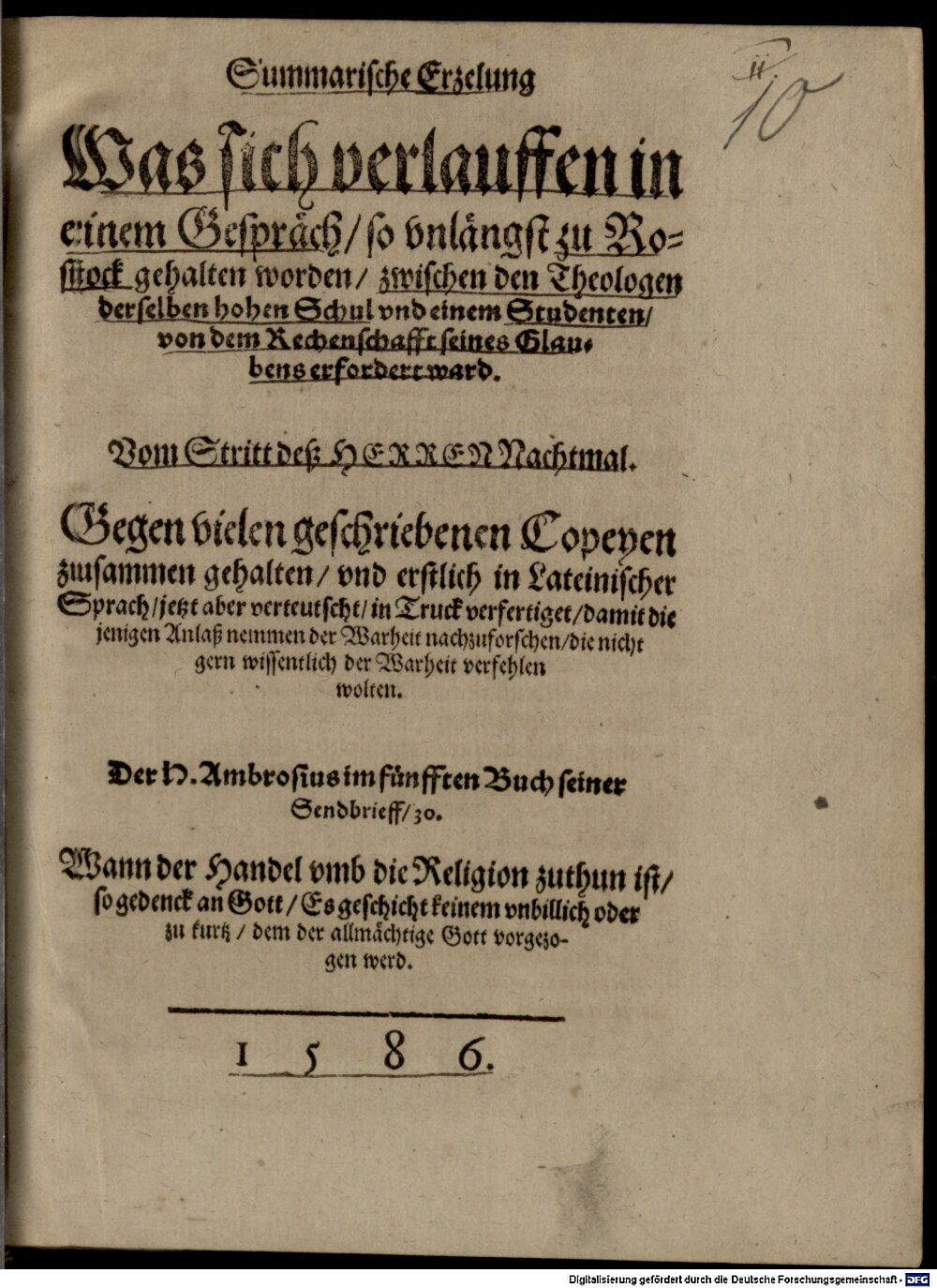 : Summarische Erzählung was sich verlauffen in einem Gespräch zwischen den Theologen (zu Rostock) und einem Studenten von dem Rechenschaft seines Glaubens erfordert ward S.l. 1586 (4 Polem. 744#Beibd.10)