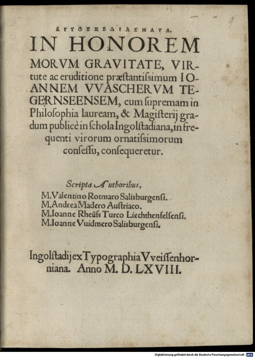 Rotmar, Valentin: Autoschediasmata in honorem ... Jo. Wascheri Tegerns., cum supremum in Philos. lauream ... consequeretur Ingolstadium 1568 (4 J.rom.c. 87#Beibd.9)