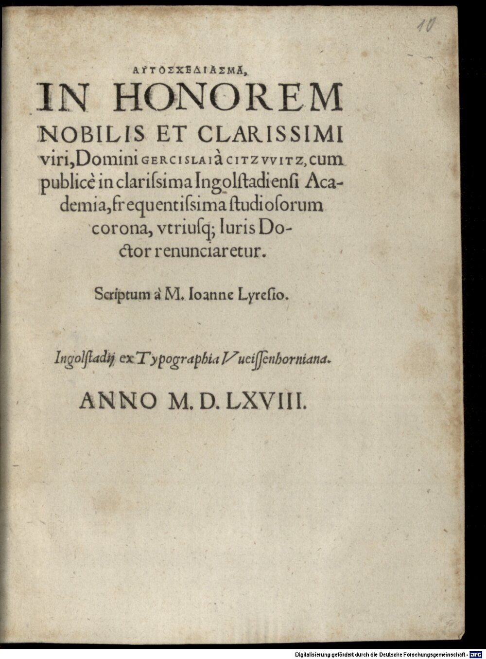 Lyresius, Johannes: Autoschediasma in honorem nobilis et clarissimi viri, domini Gercislai a Citzwitz Ingolstadium 1568 (4 J.rom.c. 87#Beibd.10)