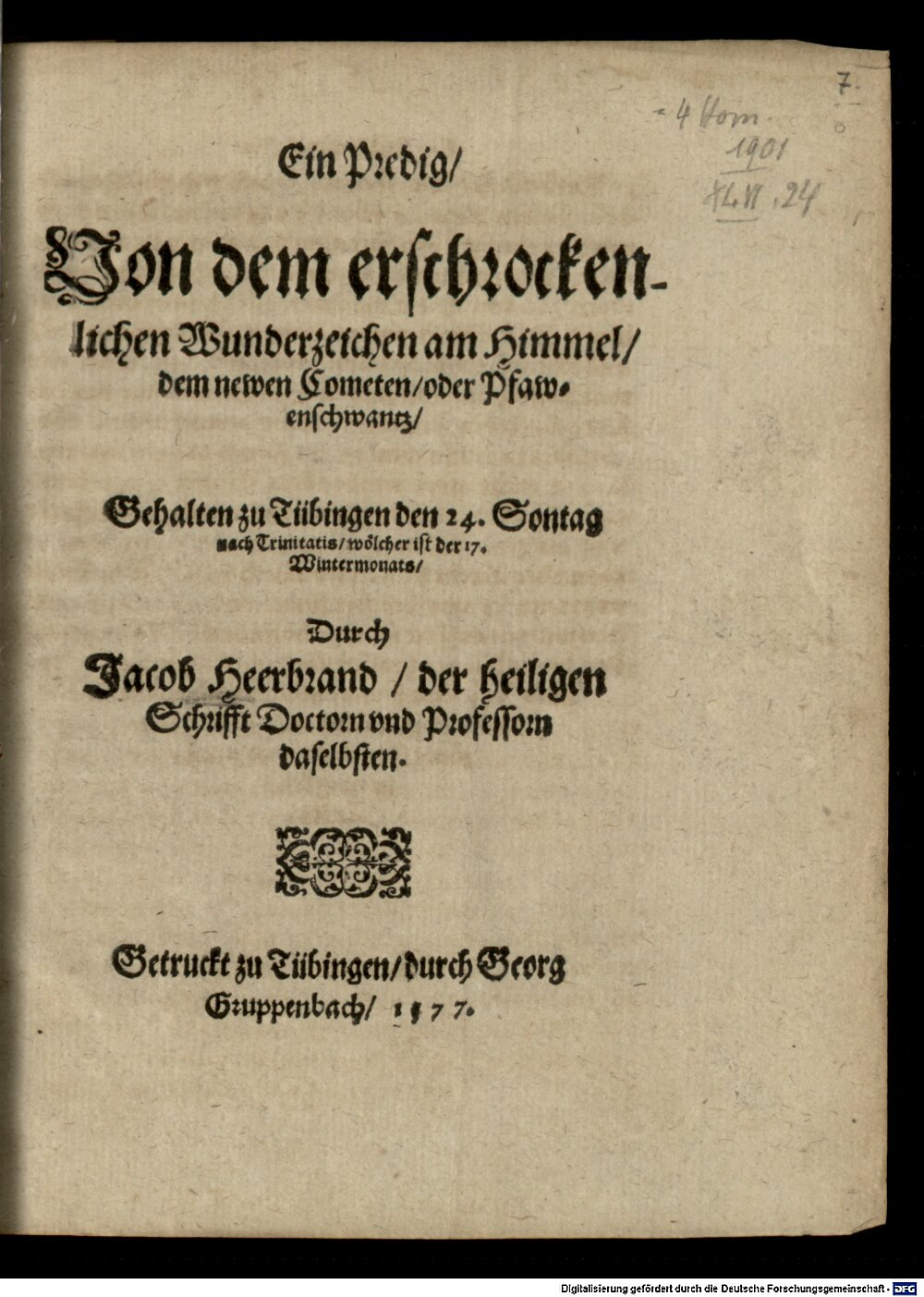 Heerbrand, Jakob: Ein Predig von dem erschrockenlichen Wunderzeichen am Himmel, dem newen Cometen Tübingen 1577 (4 Polem. 1362#Beibd.7)