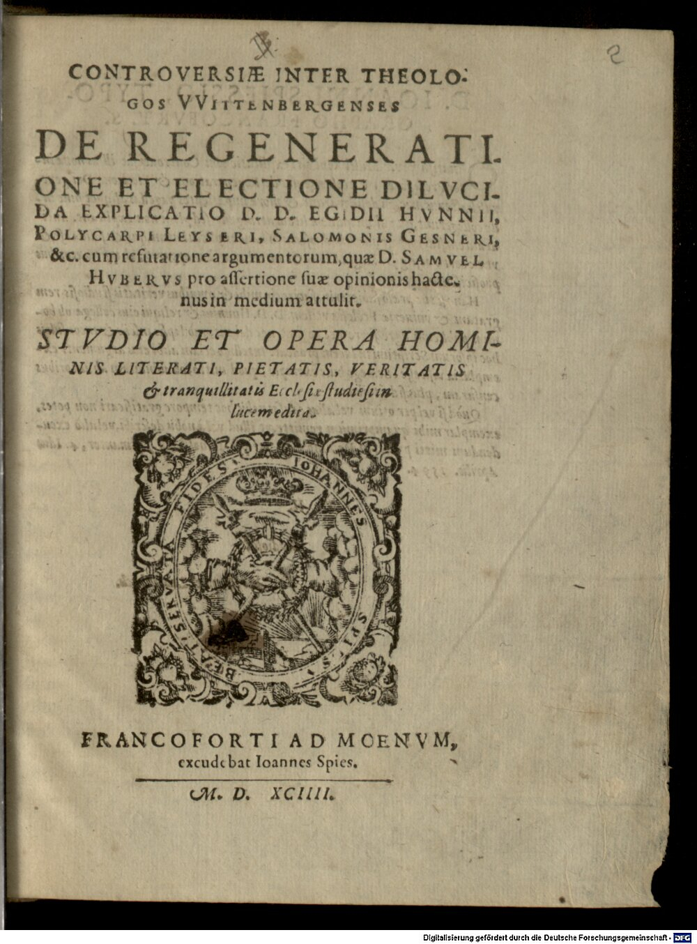 Hunnius, Aegidius: Controversiae inter theologos Witenbergensis de regeneratione ... dilucida explicatio E. H. Pol. Leyseri ... Francoforti ad Moenum 1594 (4 Polem. 1597#Beibd.2)