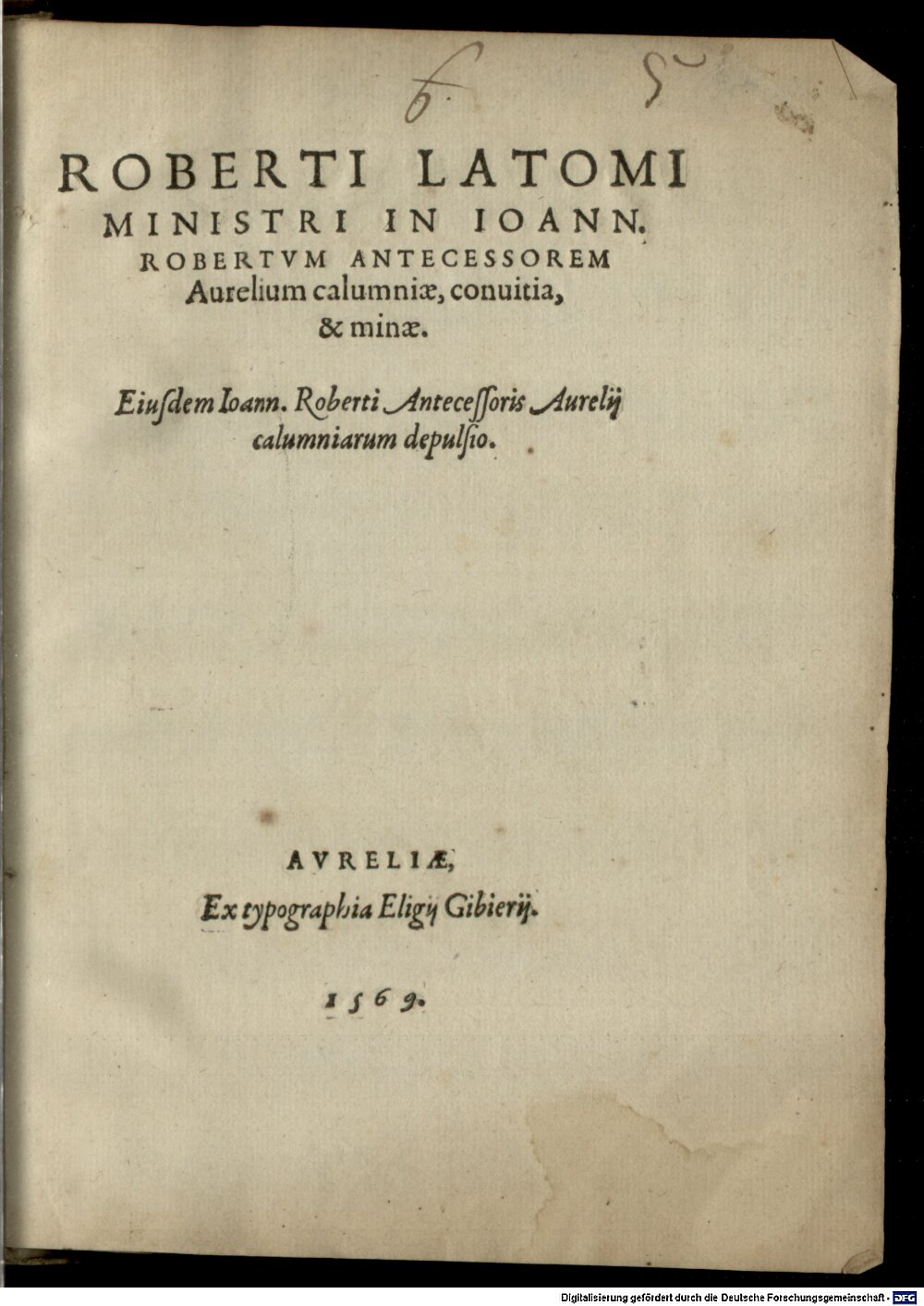 Latomus, Robertus: In Joannem Robertum, Antecessorem Aurelium, calumniae, convitia et minae Aurelia 1569 (4 Polem. 945#Beibd.5)