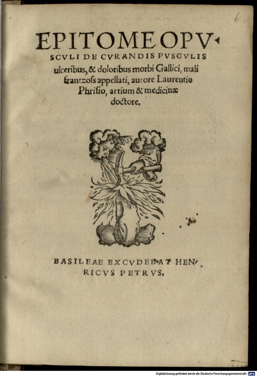Fries, Lorenz: Laurentii Phrisii Epitome opusculi de curandis pusculis ulceribus et doloribus morbi Gallici mali frantzoss appellati Basilea 1532 (Res/4 A.gr.a. 854#Beibd.6)