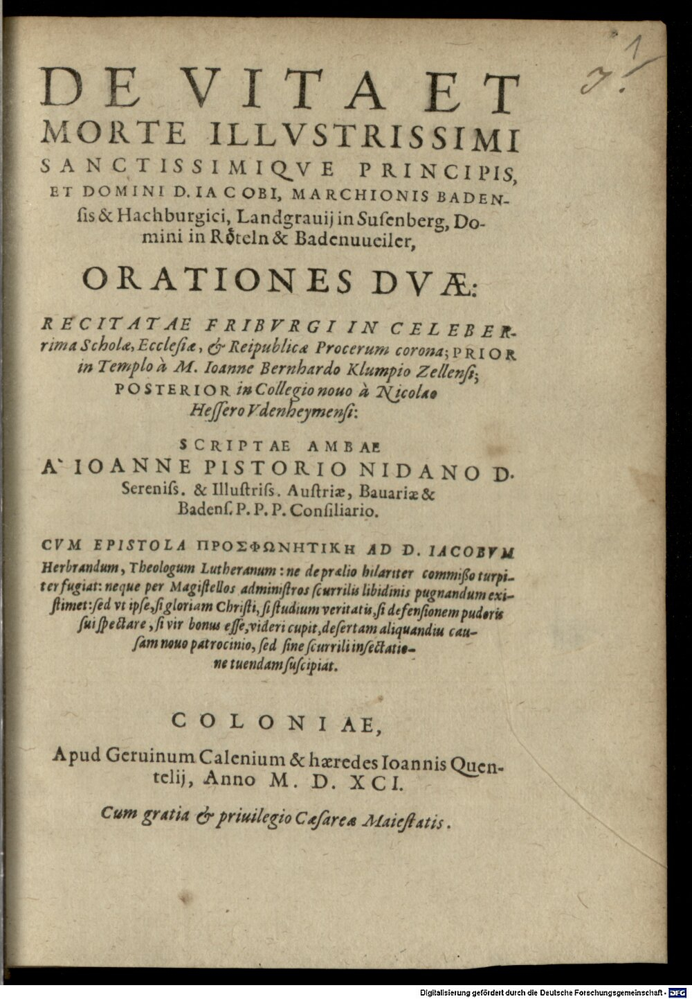 Pistorius, Johann: De Vita Et Morte Illvstrissimi Sanctissimiqve Principis, et Domini D. Iacobi, Marchionis Badensis & Hachburgici, Landgrauij in Susenberg, Domini in Röteln & Badenuueiler, Orationes Dvae Coloniae 1591 (4 Polem. 2354#Beibd.1)
