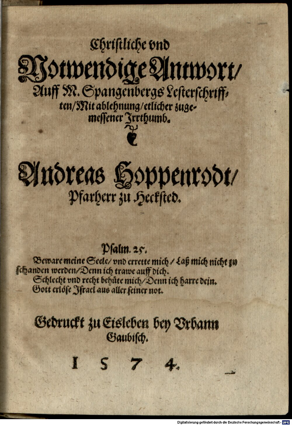 Hoppenrod, Andreas: Christliche vnd Notwendige Antwort Auff M. Spangenbergs Lesterschrifften Eisleben 1574 (4 Polem. 3031#Beibd.1)