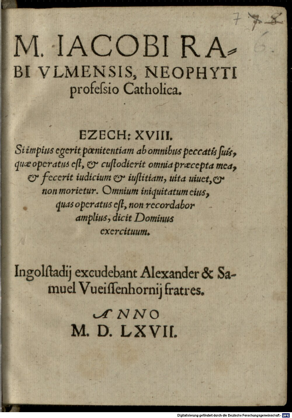 Rabus, Johann Jakob: M. Iacobi Rabi Vlmensis, Neophythi professio Catholica Ingolstadii 1567 (Res/4 Asc. 663#Beibd.7)