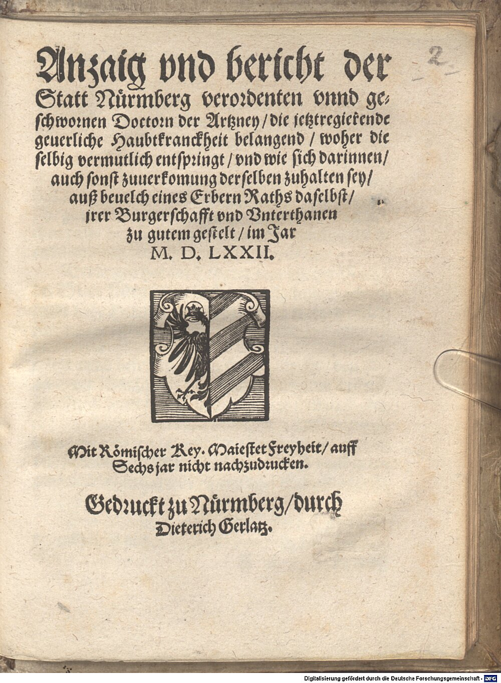 : Anzaig und Bericht der Statt Nürnberg verordenten unnd geschwornen Doctorn der Artzney, die jetztregierende geverliche Haubtkranckheit belangend Nürnberg 1572 (Res/4 M.med. 33#Beibd.2)