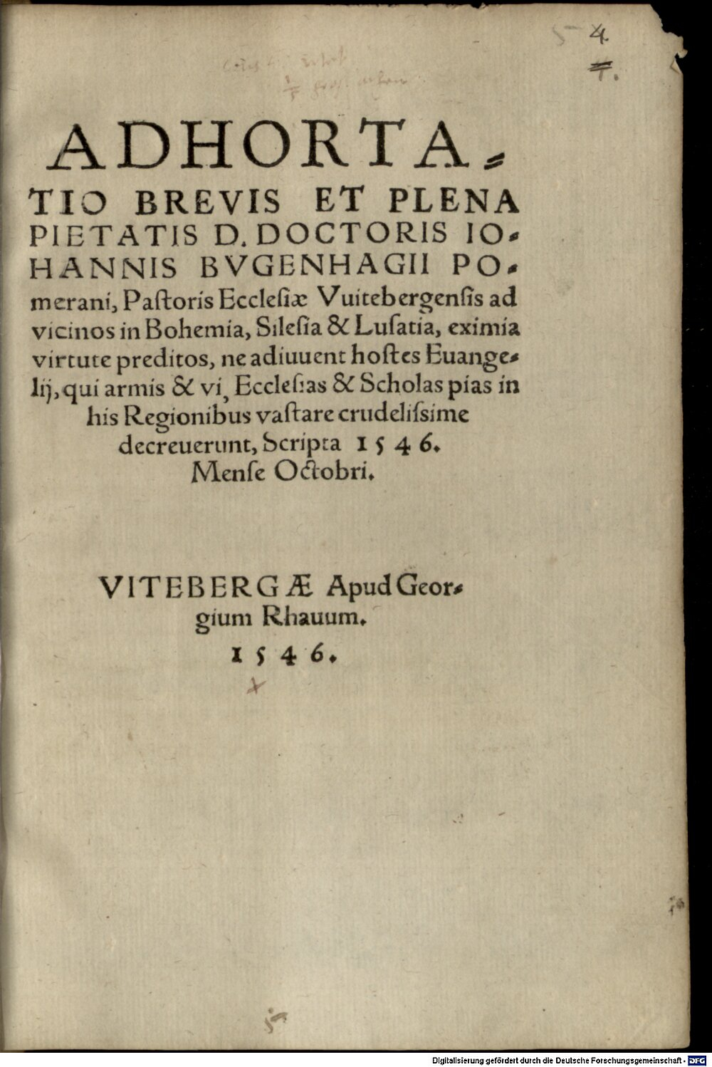 Bugenhagen, Johannes: Adhortatio brevis ... ad Vicinos in Bohemia ... ne adjuvent hostes Evangelii Witteberga 1546 (Res/4 Polem. 3038#Beibd.5)