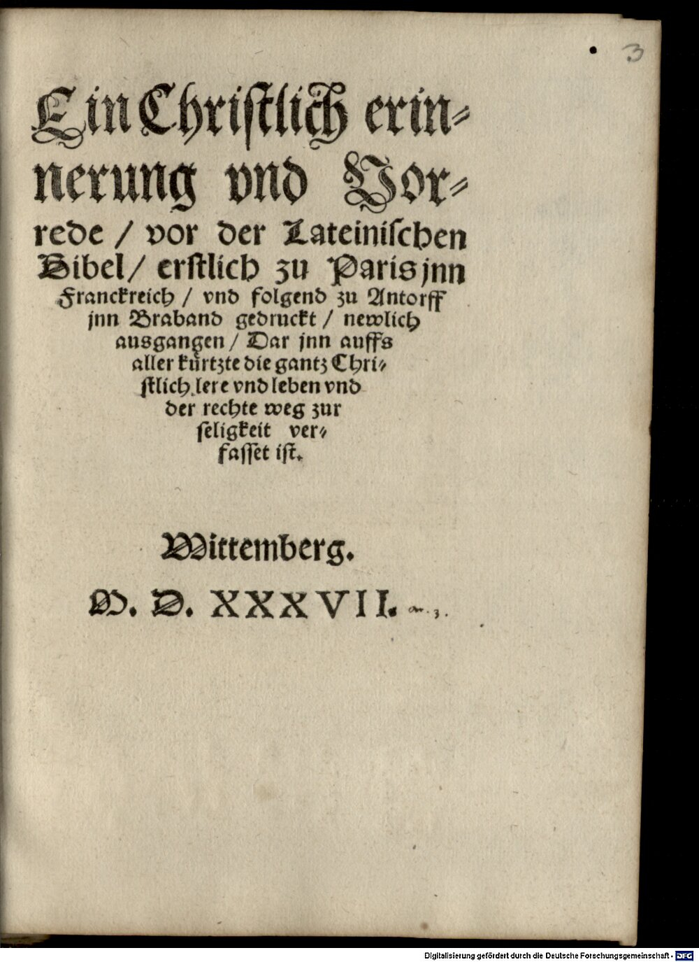 Estienne, Robert: Ein Christlich erinnerung vnd Vorrede vor der Lateinischen Bibel erstlich zu Paris jnn Franckreich vnd folgend zu Antorff jnn Braband gedruckt newlich ausgangen Wittemberg 1537 (Res/4 P.lat. 1581#Beibd.3)