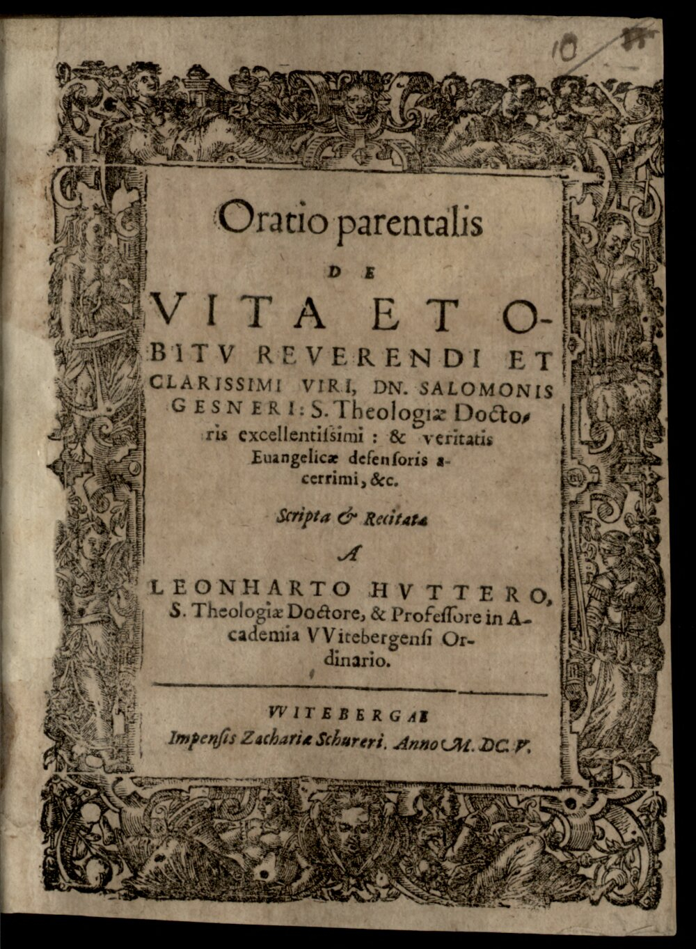 Hutter, Leonhard: Leon. Hutteri Oratio parentalis de vita et obitu Salomonis Gesneri theologiae doctoris Witebergae 1605 (Res/4 Or.fun. 6#Beibd.10)