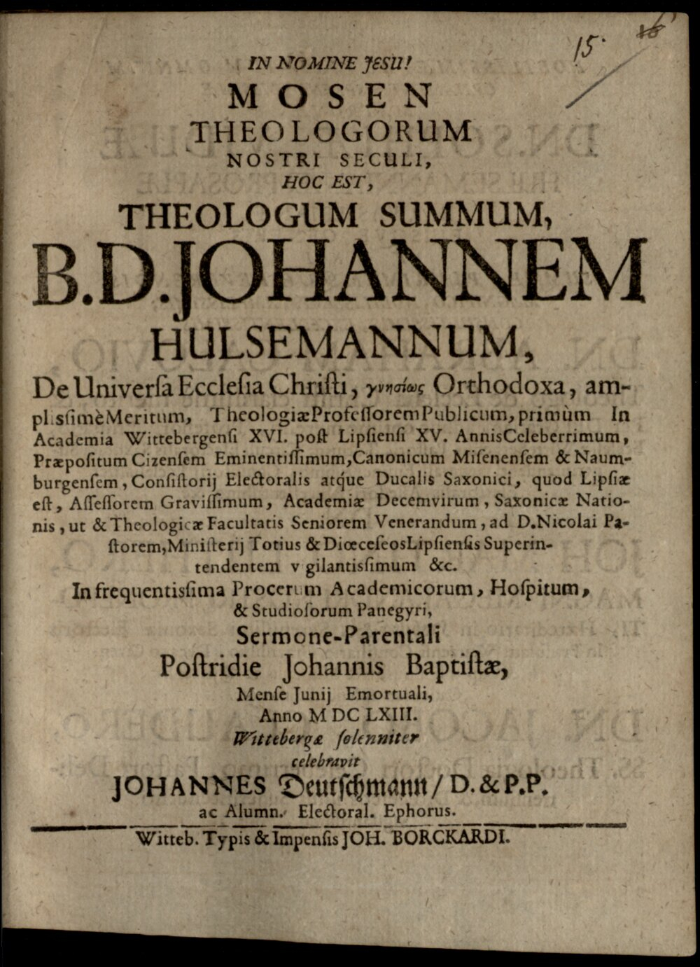 Deutschmann, Johann: Mosen Theologorum ... hoc est Johannem Hulsemannum ... Sermone parentali celebravit Witteb. 1663 (Res/4 Or.fun. 6#Beibd.15)