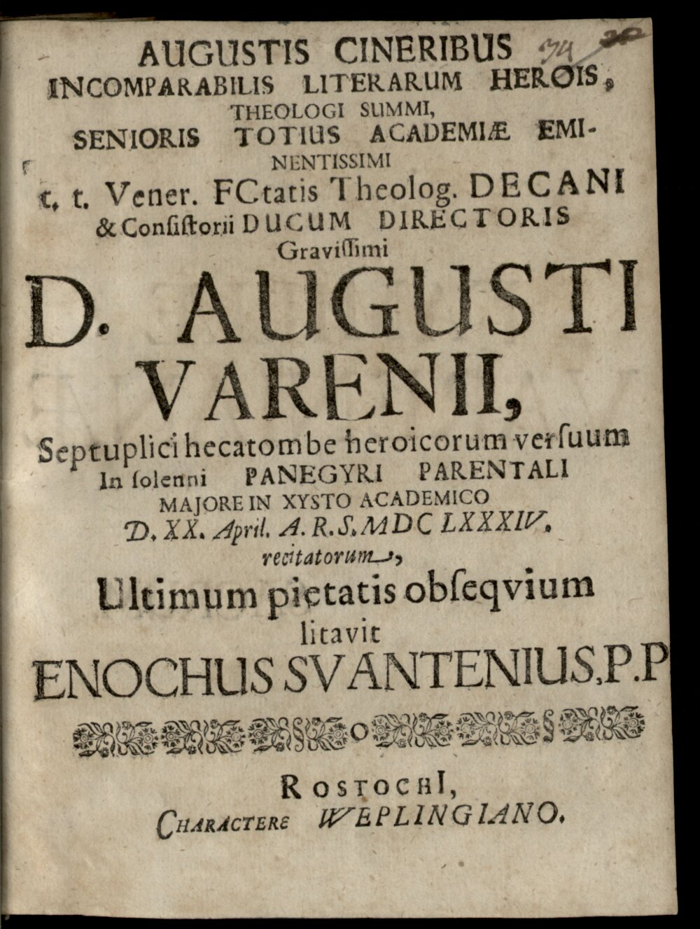 Svantenius, Enoch: Augustis Cineribus Rostochii 1684 (Res/4 Or.fun. 6#Beibd.34)