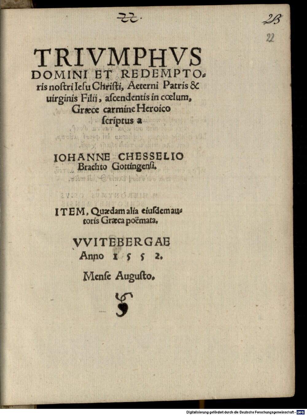 Caselius, Johannes: Trivmphvs Domini Et Redemptoris nostri Iesu Christi, Aeterni Patris & uirginis Filii, ascendentis in coelum, Graece carmine Heroico VVitebergae 1552 (Res/Exeg. 1363 p#Beibd.22)