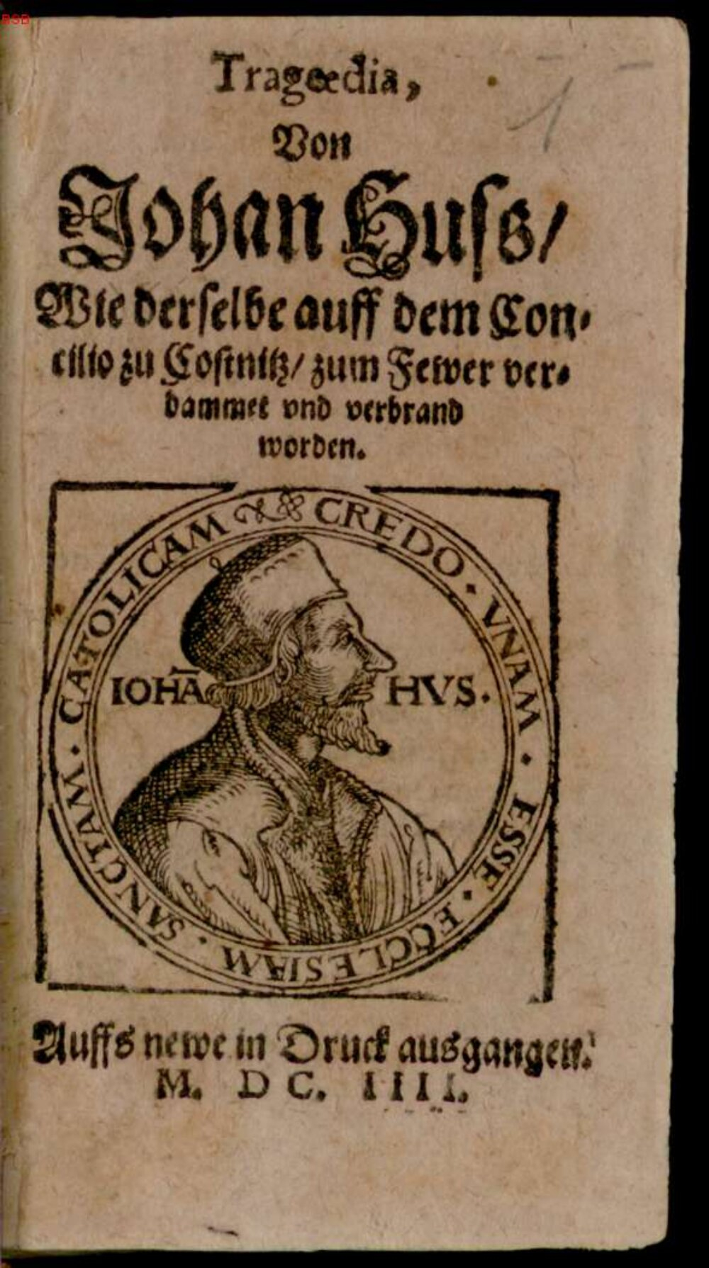 Agricola, Johannes: Tragoedia Von Johann Huss, wie derselbe auff dem Concillio zu Costnitz zum Fewer verdammet und verbrand worden Wittenberg 1604 (Res/P.o.germ. 581 m#Beibd.1)