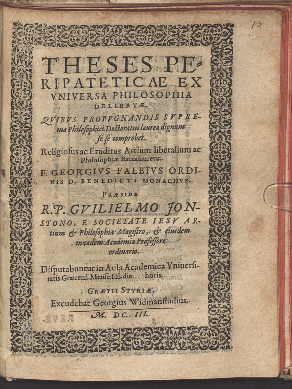 Johnston, William: Theses peripateticae ex universa philosophia delibatae Graetium Styriae 1603 (4 Polem. 113#Beibd.13)