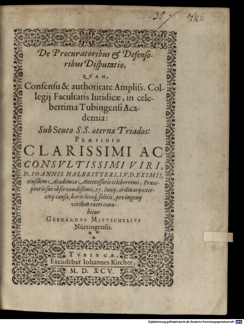 Halbritter, Johann: De procuratoribus et defensoribus disputatio Tubingae 1595 (4 Diss. 1344#Beibd.30)