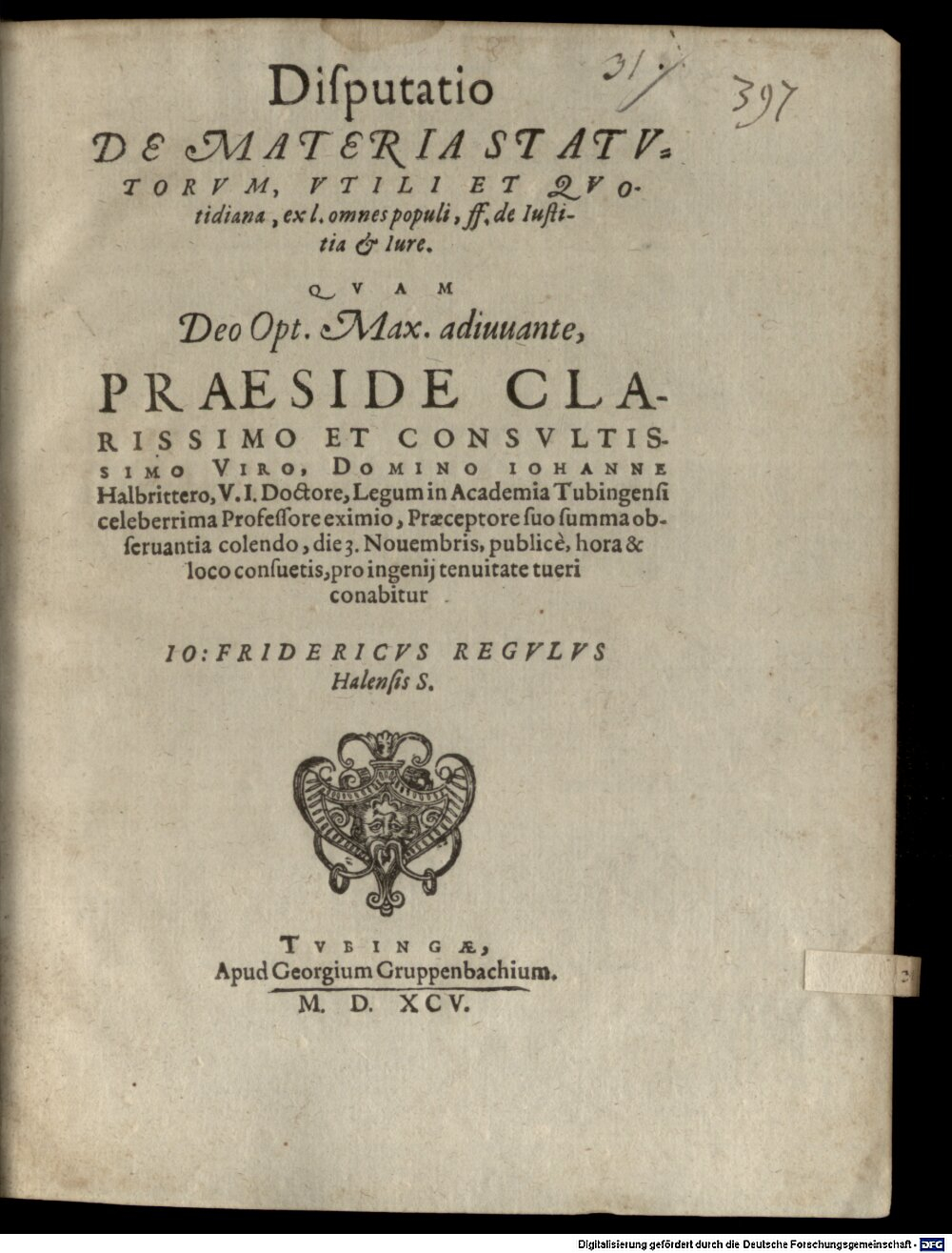 Halbritter, Johann: Disp. de materia statutorum, utili et quotidiana Tubingae 1595 (4 Diss. 1344#Beibd.31)